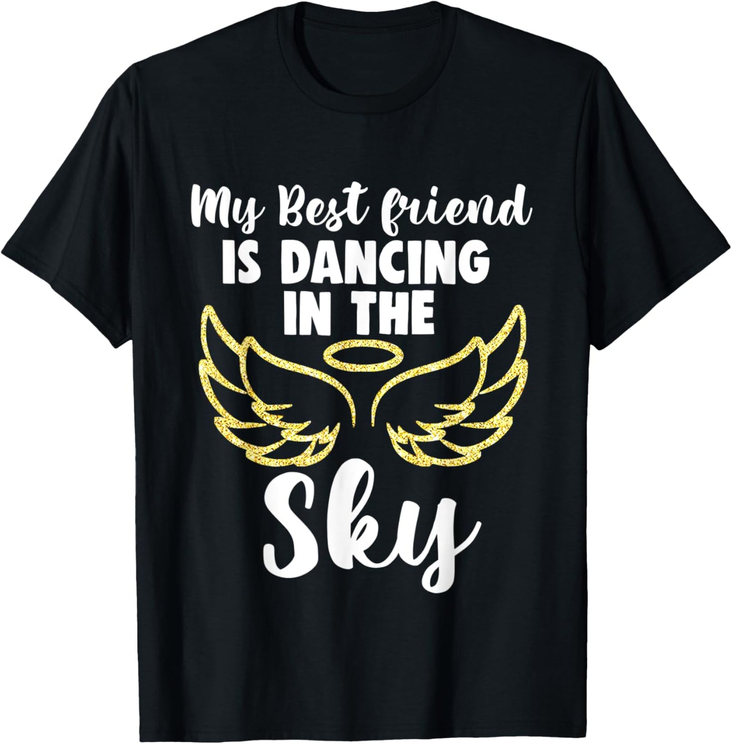 My Friend is Dancing in the Sky Wings in Memory Memorial T-Shirt - T-Shirt | Black