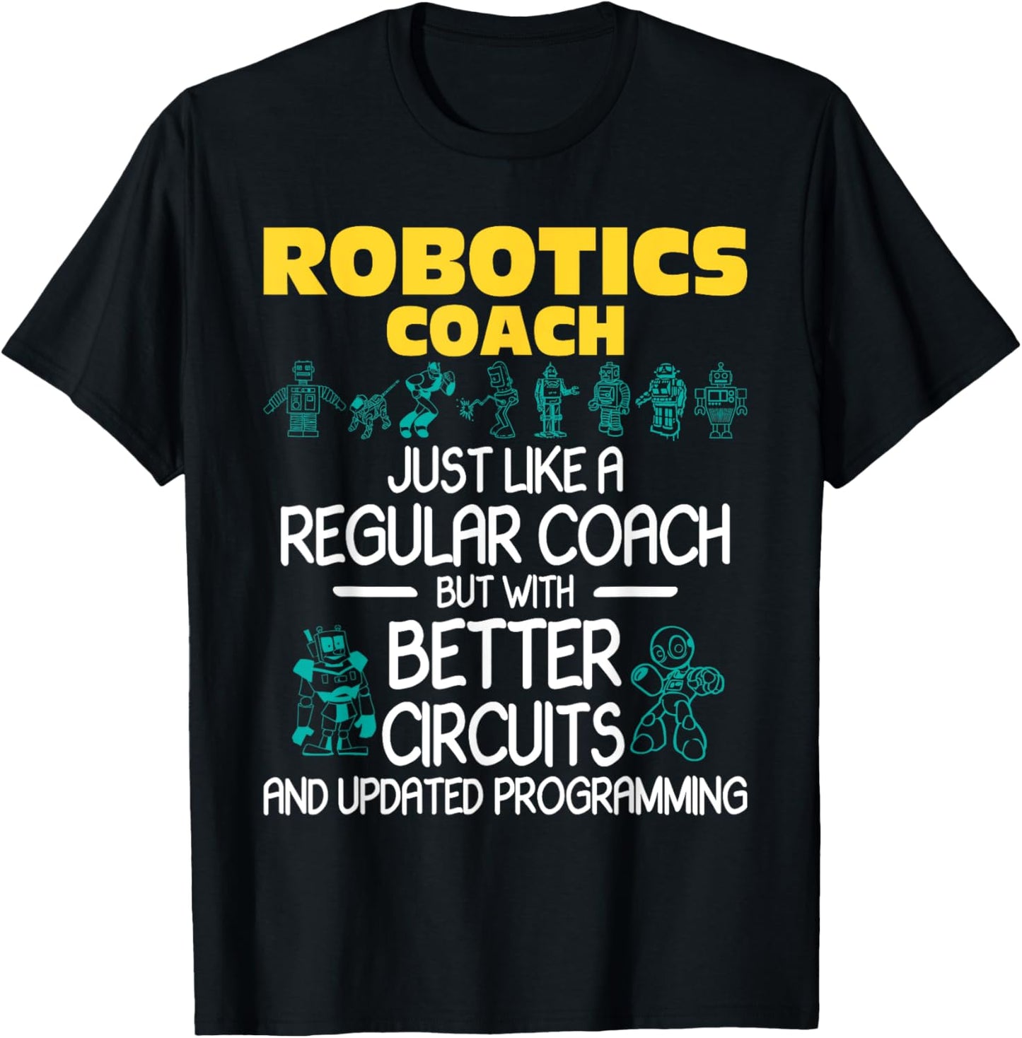 Robotics Coach - Robot Builder Engineer Engineering T-Shirt - T-Shirt | Black