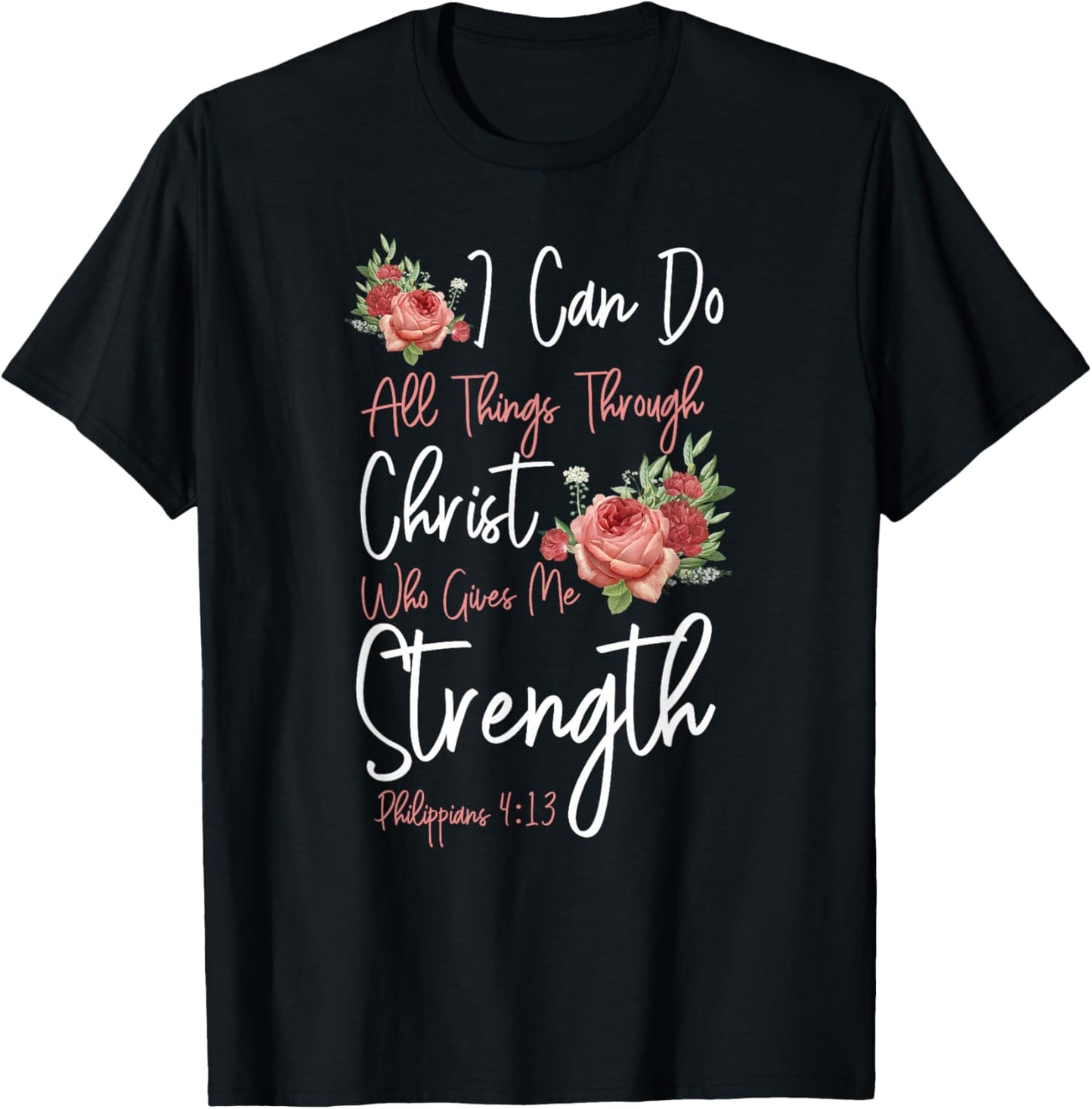 Christian Bible Verse Quote Rose Flower Philippians 4:13 T-Shirt - T-Shirt | Black