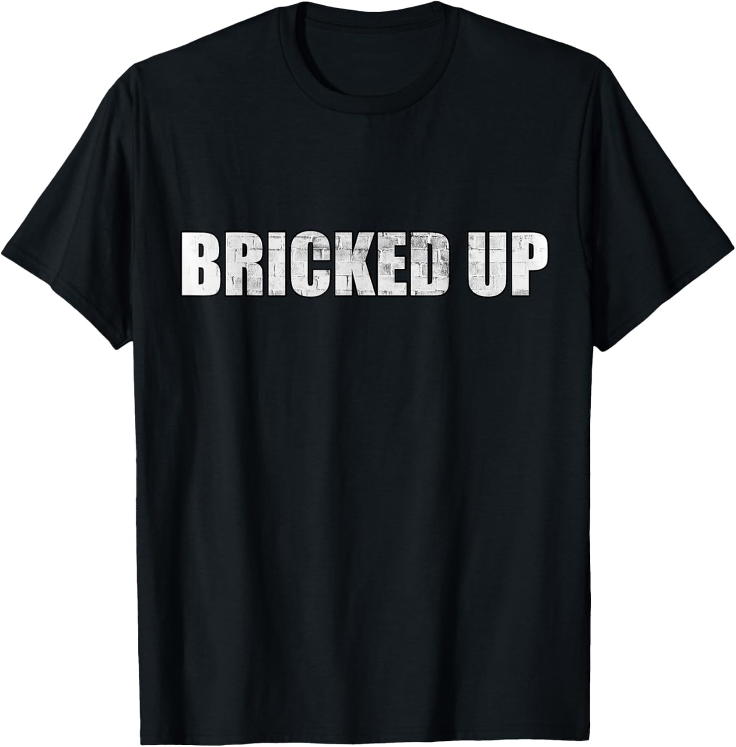 Bricked Up - All Bricked Up Masonry Meme T-Shirt - T-Shirt | Black