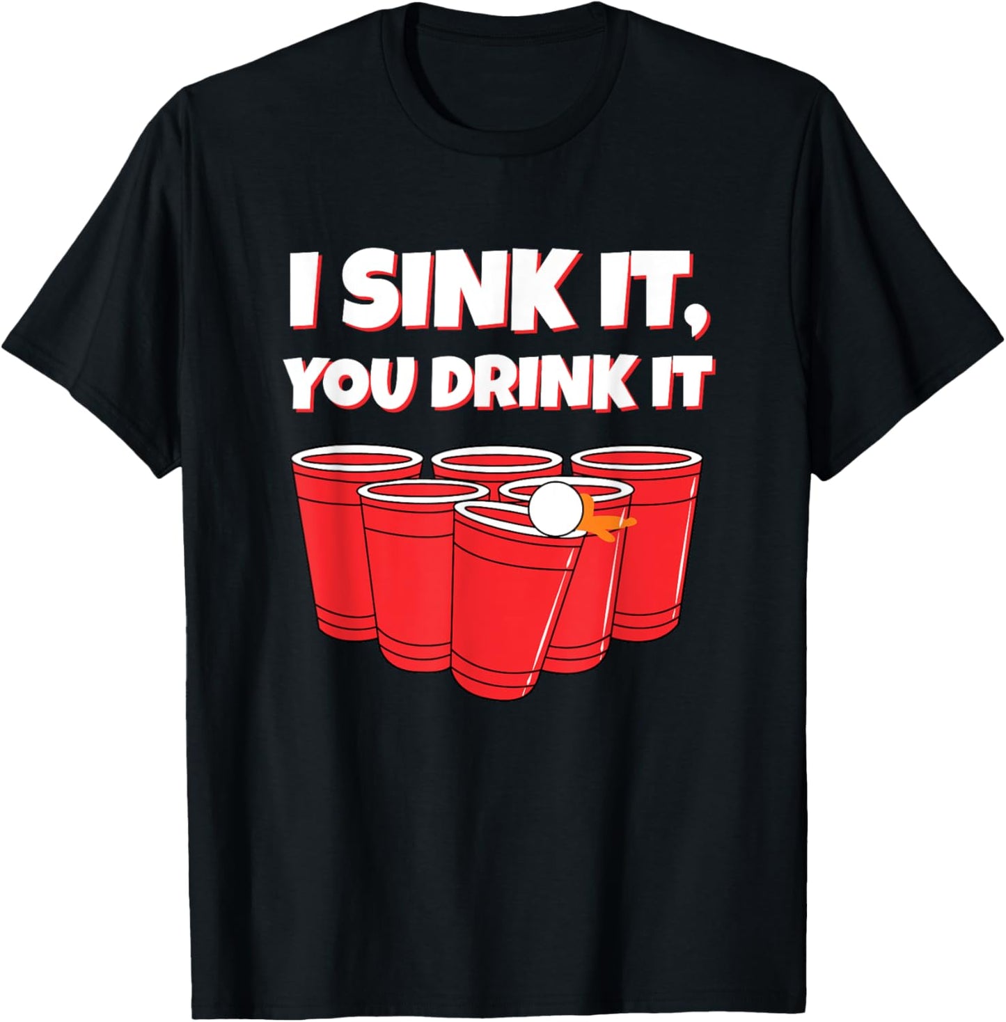 I Sink It You Drink It Funny Beer Pong Drinking T-Shirt - T-Shirt | Black