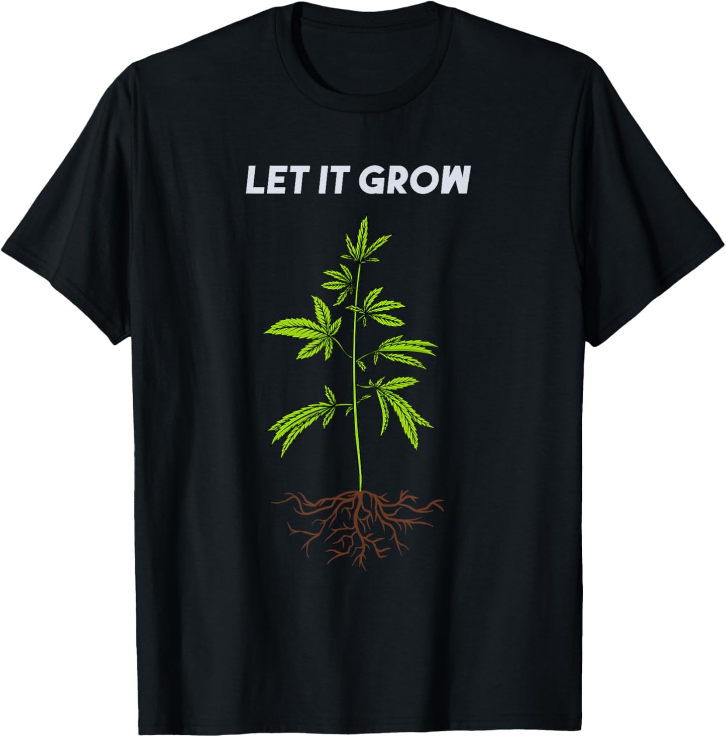 Let It Grow Weed 420 Cannabis Leaf Plant Ganja Roots Grower T-Shirt - T-Shirt | Black