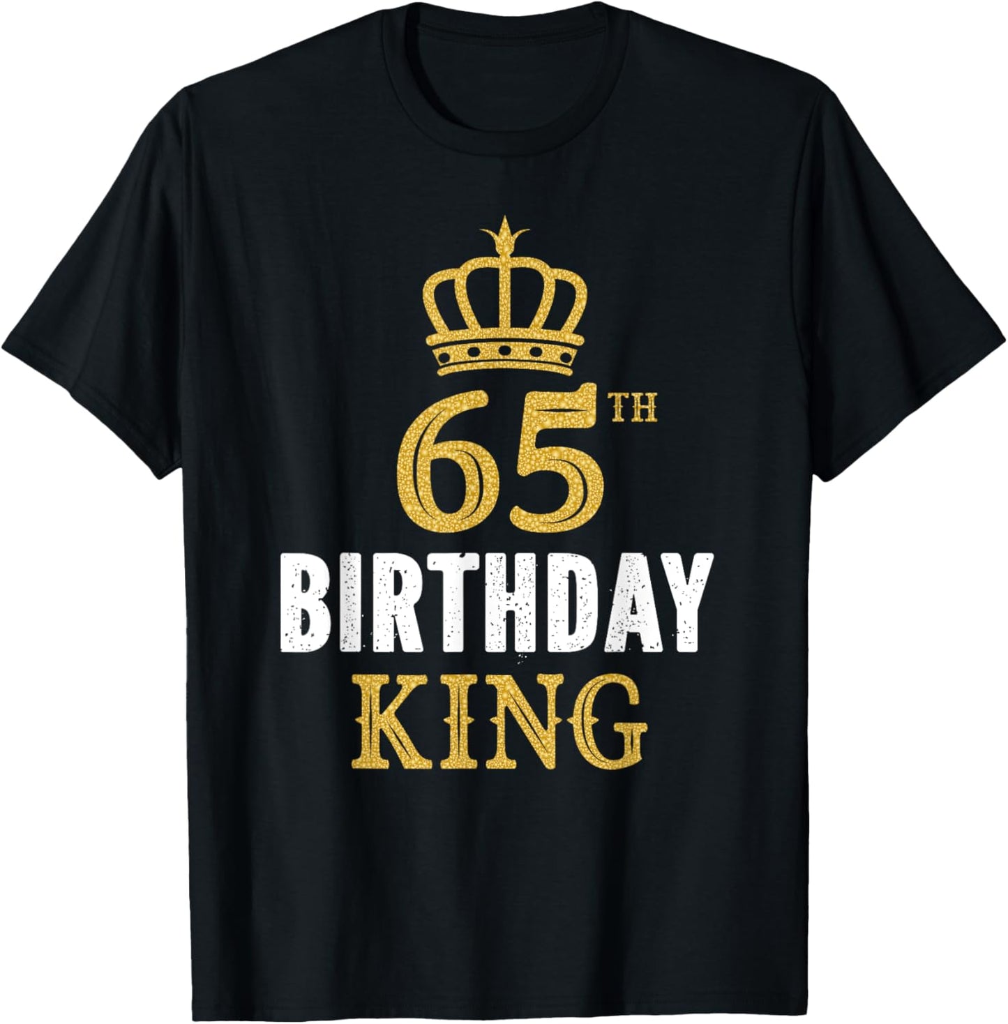 Happy 65th Birthday King 65 Years Old Party Ideas T-Shirt - T-Shirt | Black