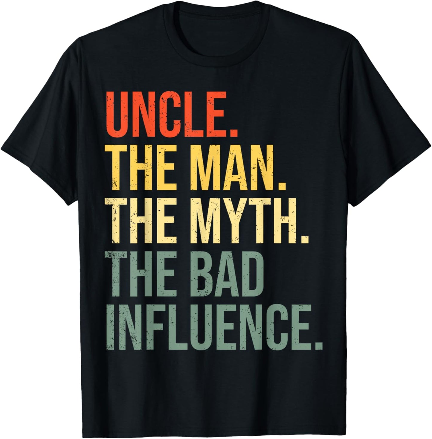 Uncle The Man The Myth The Bad Influence Best Funny Uncle T-Shirt - T-Shirt | Black