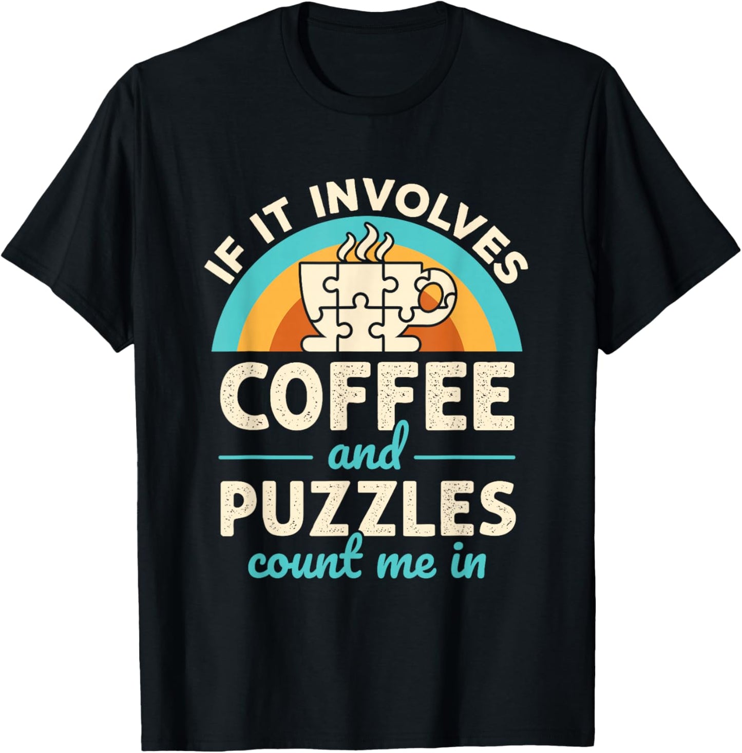 If it Involves Coffee and Puzzles Count Me In Jigsaw Puzzle T-Shirt - T-Shirt | Black