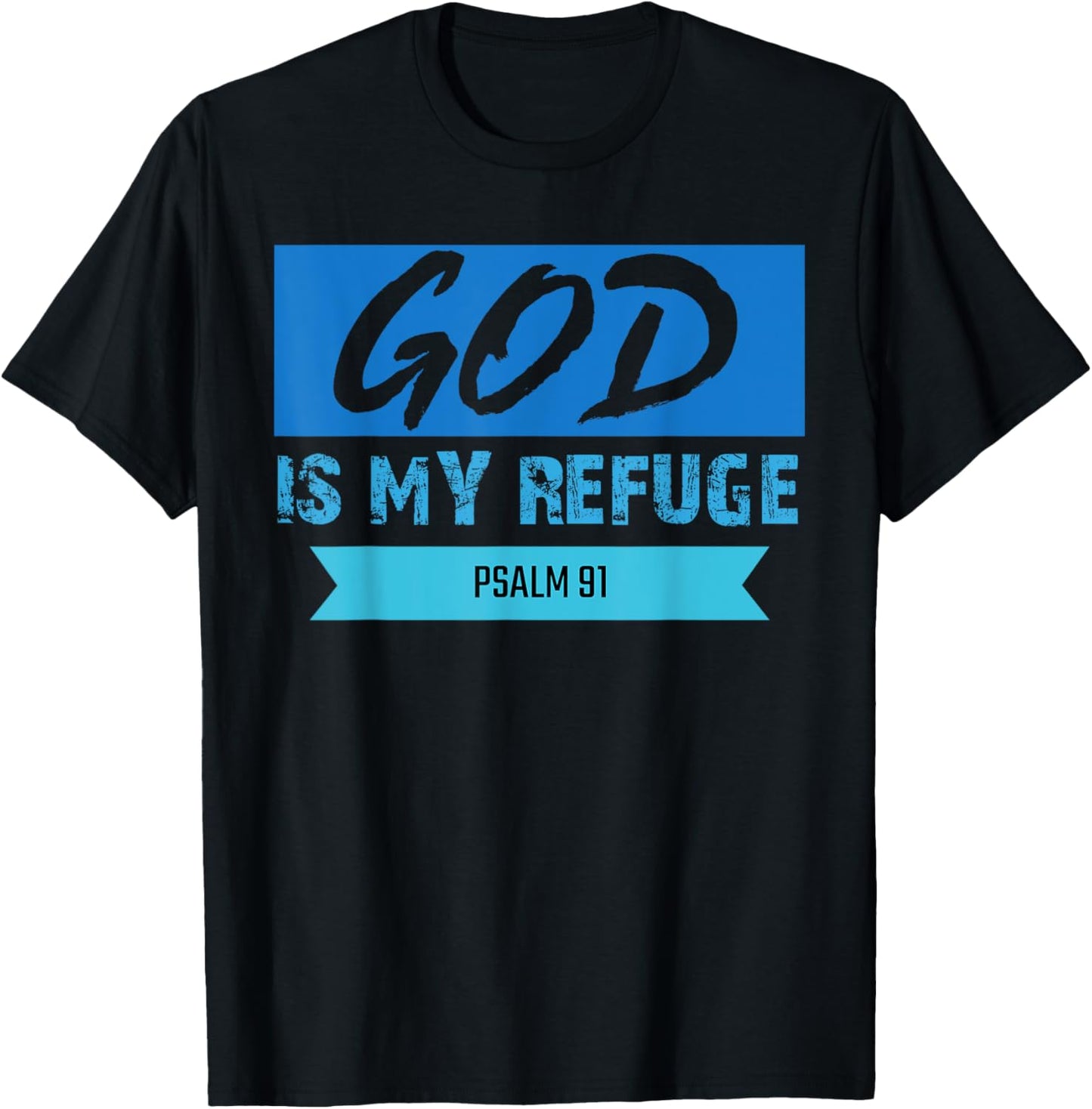 God Is My Refuge Psalm 91 Christian Bible Scripture Clothing T-Shirt - T-Shirt | Black