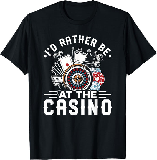 Casino Lover I'd Rather Be At The Casino Las Vegas Trip T-Shirt - T-Shirt | Black