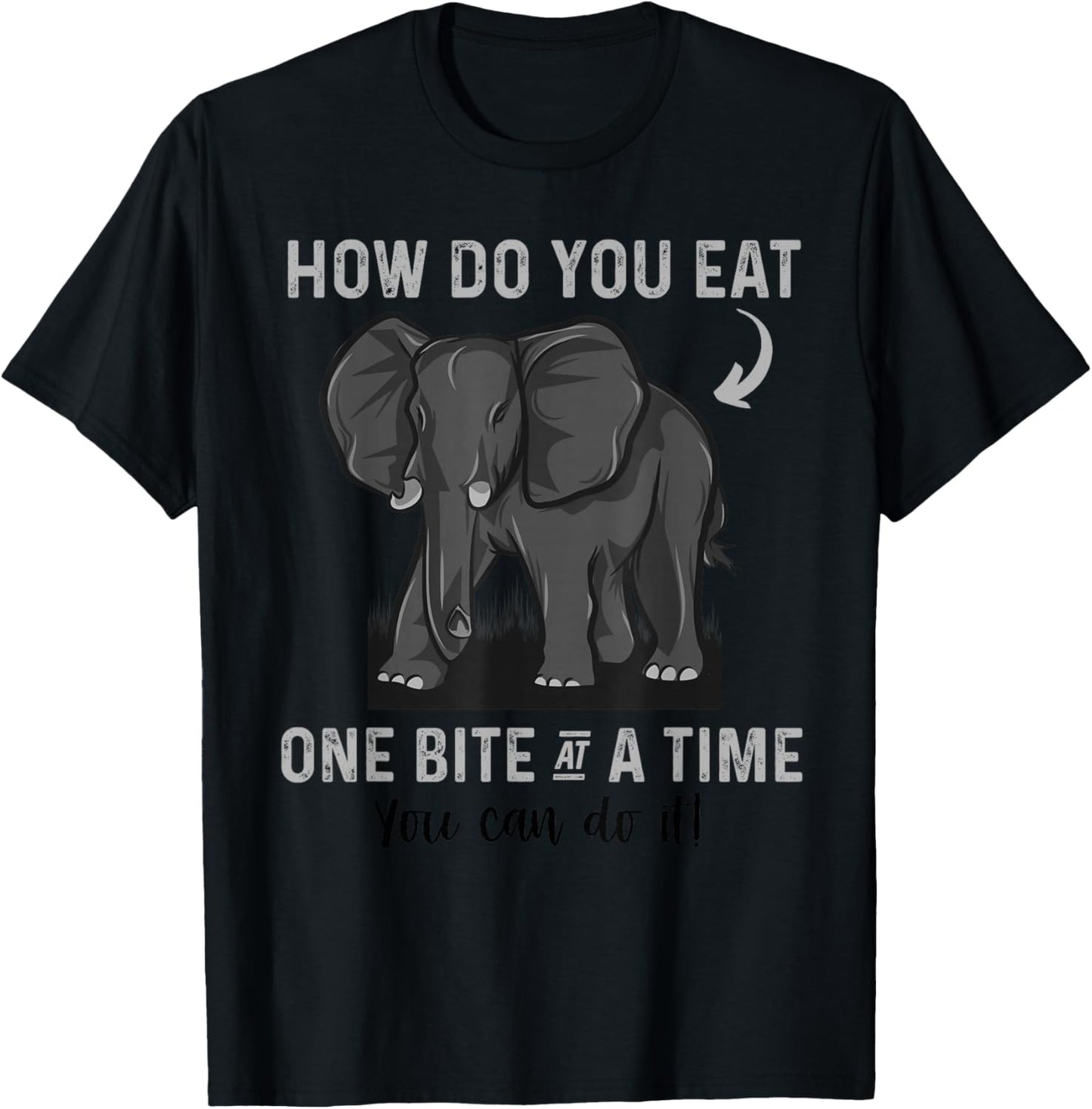 Graduation Apparel How To Eat Elephant One Bite At A Time T-Shirt - T-Shirt | Black