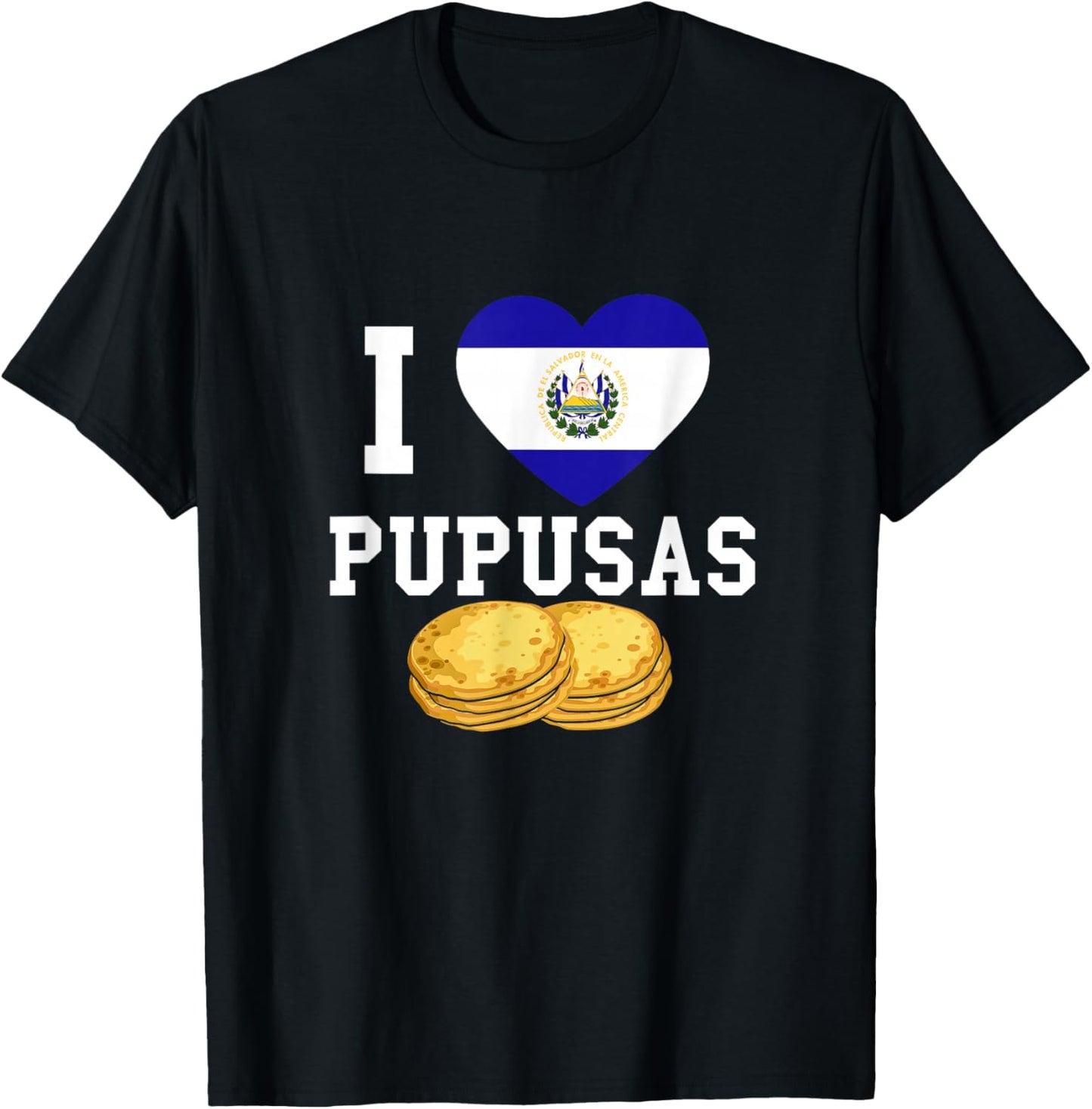 Pupusas I Love Pupusas El Salvadorian Food El Salvadaor Small T-Shirt - T-Shirt | Black