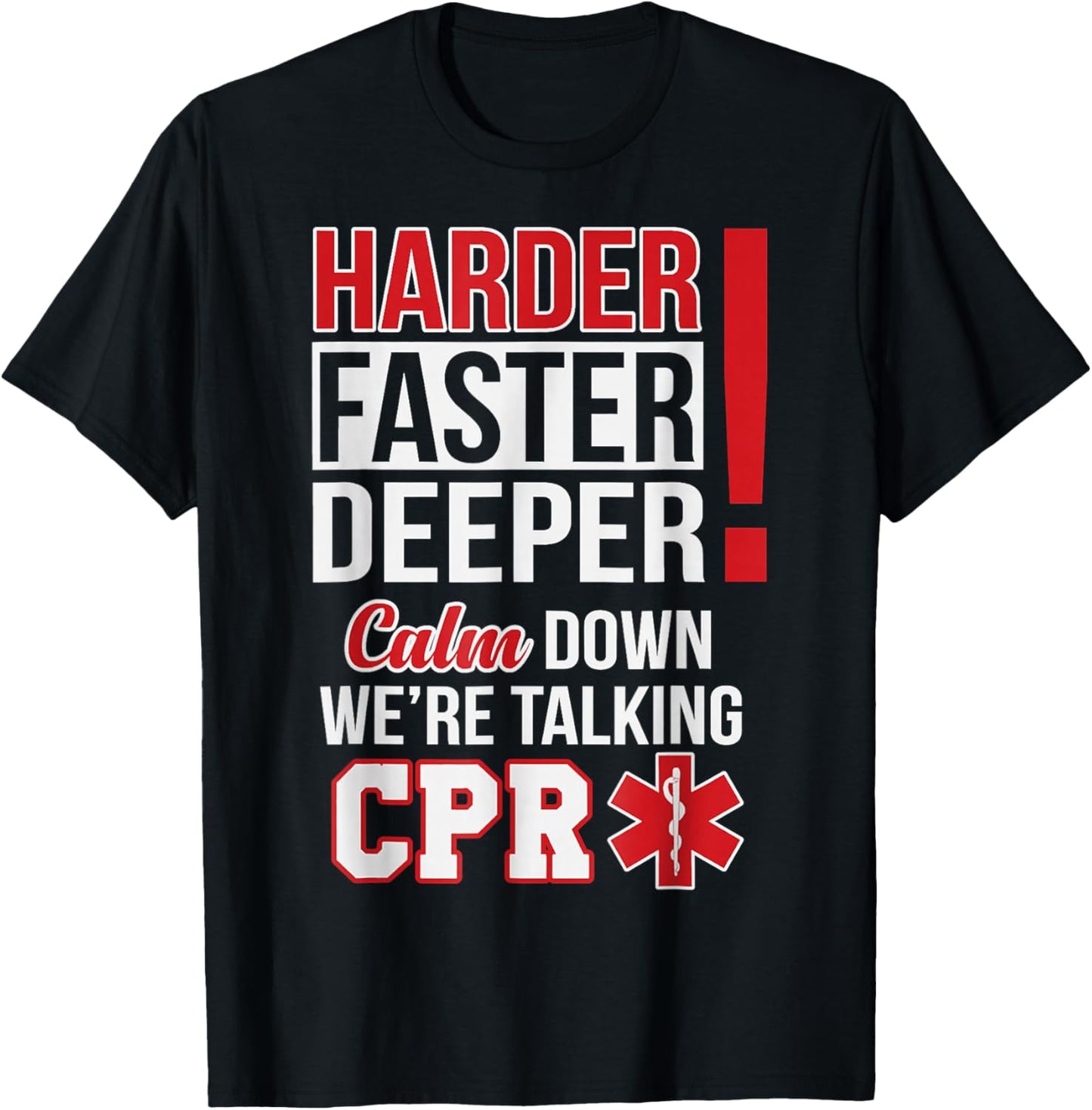 EMS Harder Faster Deeper CPR EMT Medic Nurse T-Shirt - T-Shirt | Black