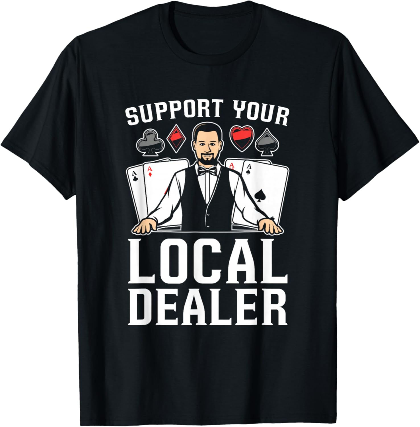Poker Texas Hold'Em - Support Your Local Dealer Poker T-Shirt - T-Shirt | Black