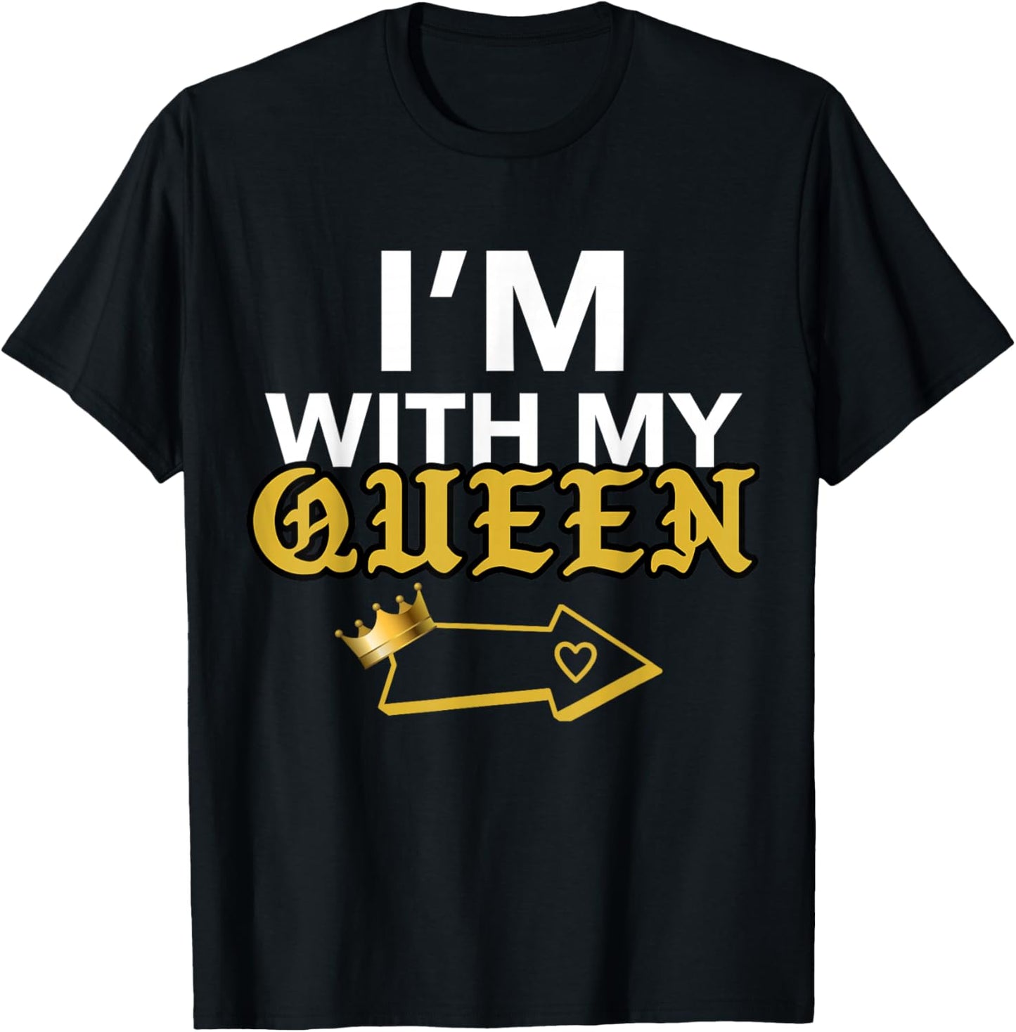 Matching QUEEN KING Couple shirts, I'M WITH MY QUEEN T-Shirt - T-Shirt | Black