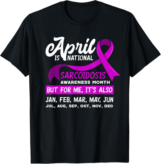 April Is National Sarcoidosis Awareness Month Sarcoidosis T-Shirt - T-Shirt | Black