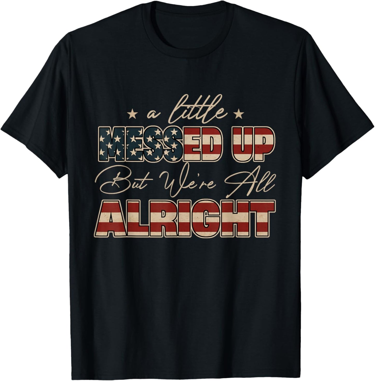Little Messed Up But We're Alright Vintage USA Flag T-Shirt - T-Shirt | Black