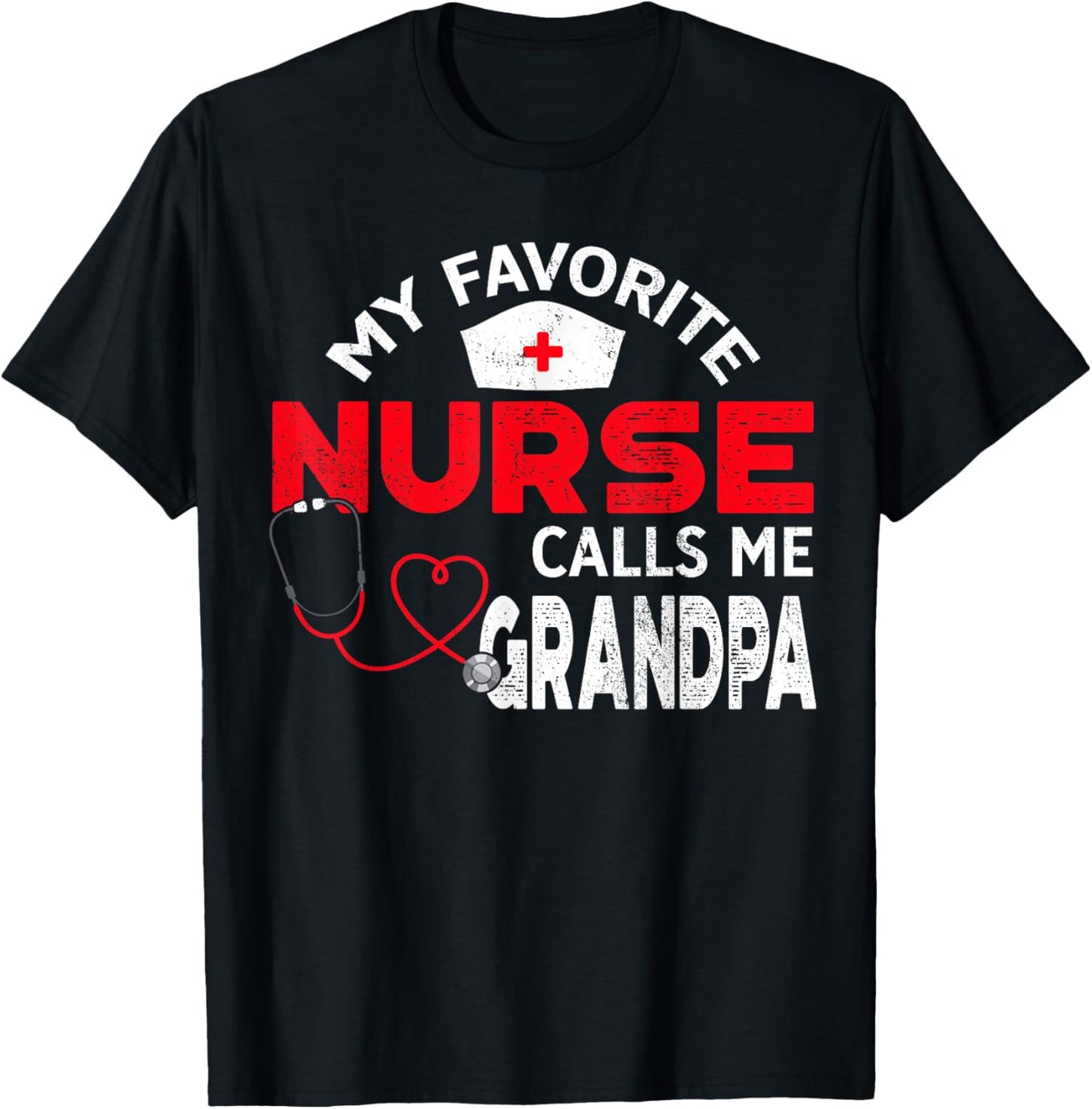 My Favorite Nurse Calls Me Grandpa Fathers Day Nursing T-Shirt - T-Shirt | Black