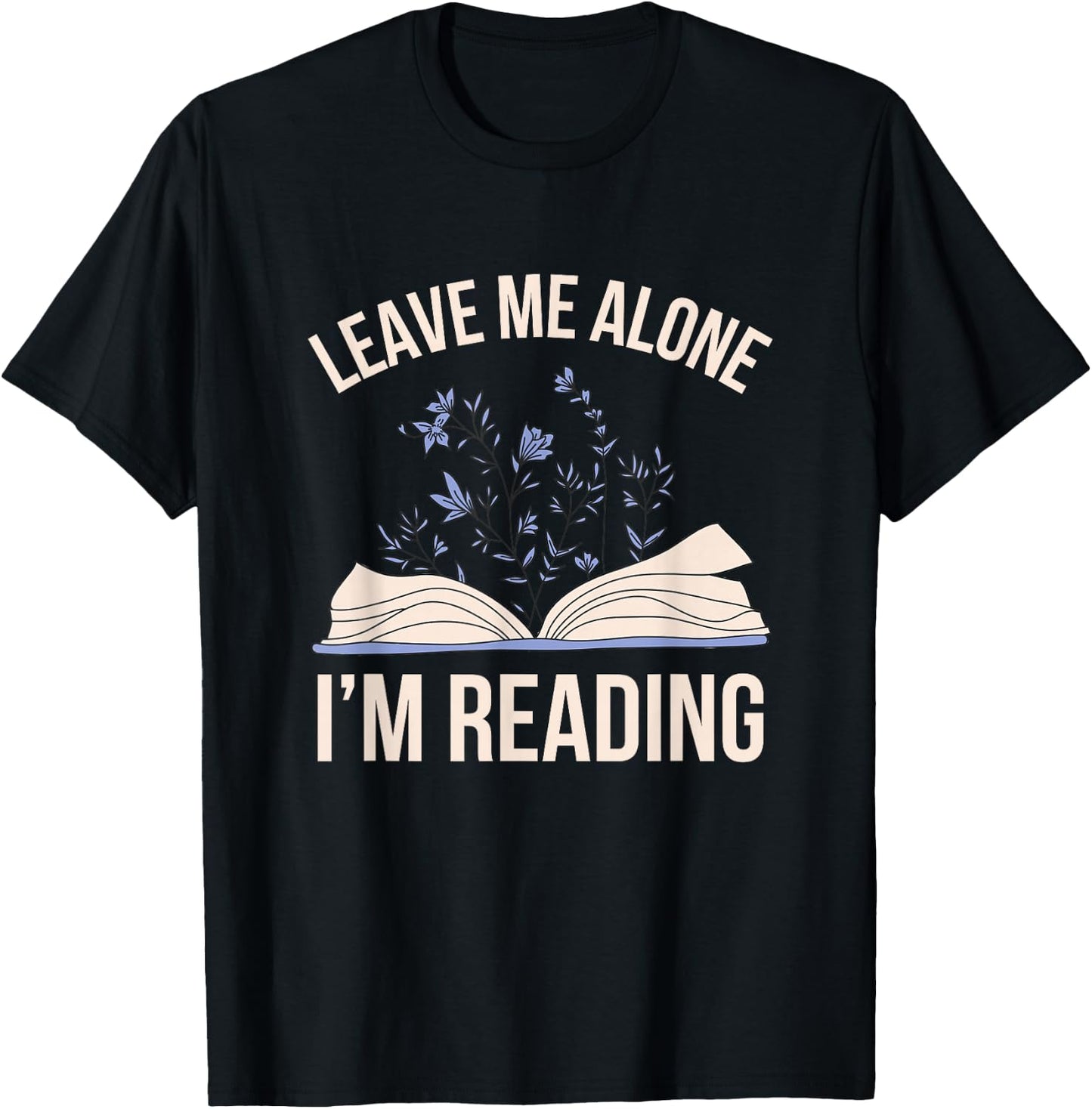 Leave me Alone, I'm Reading Cute Book Lover Reading T-Shirt - T-Shirt | Black
