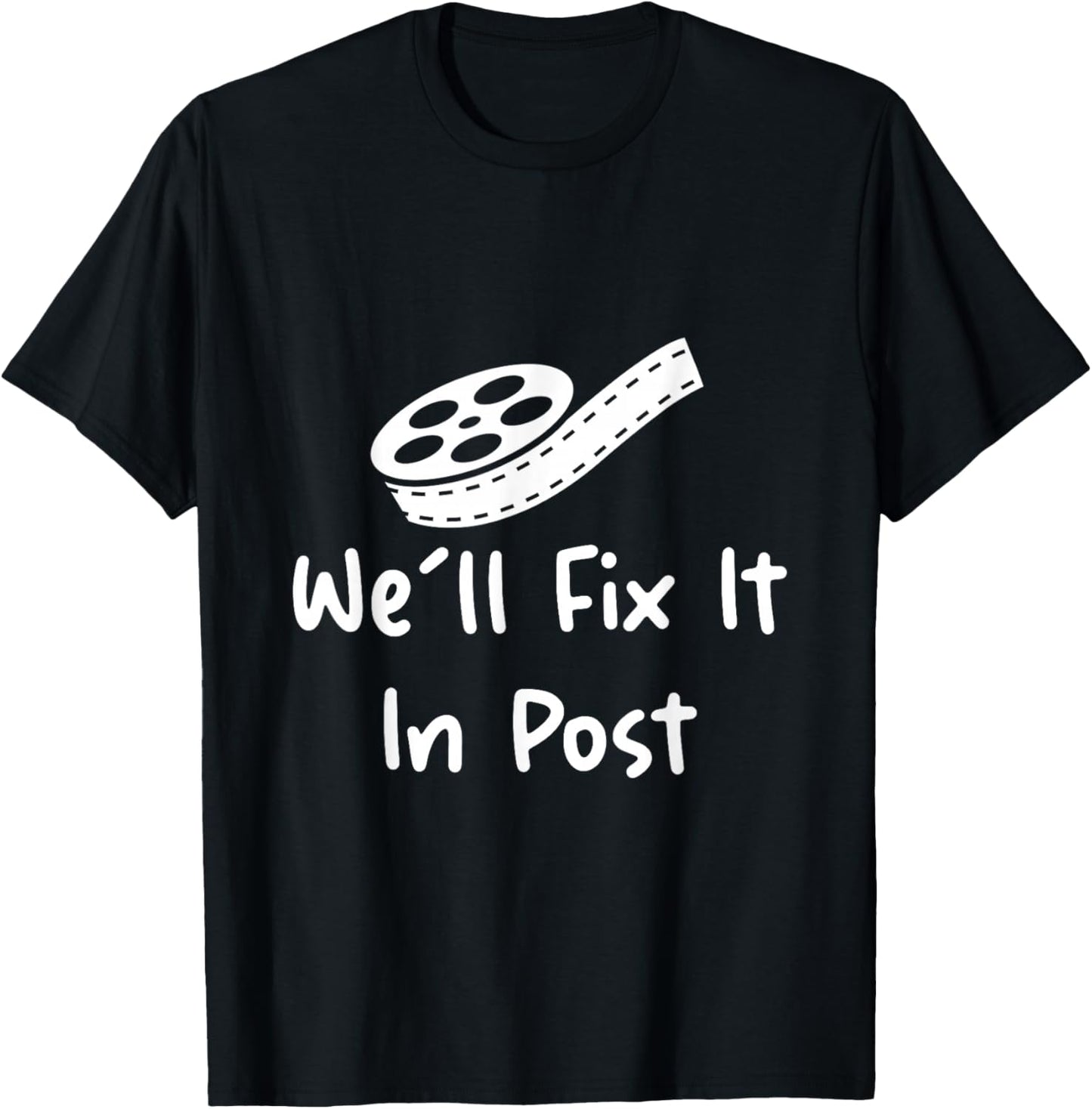 We'll Fix It In Post T-Shirt - T-Shirt | Black