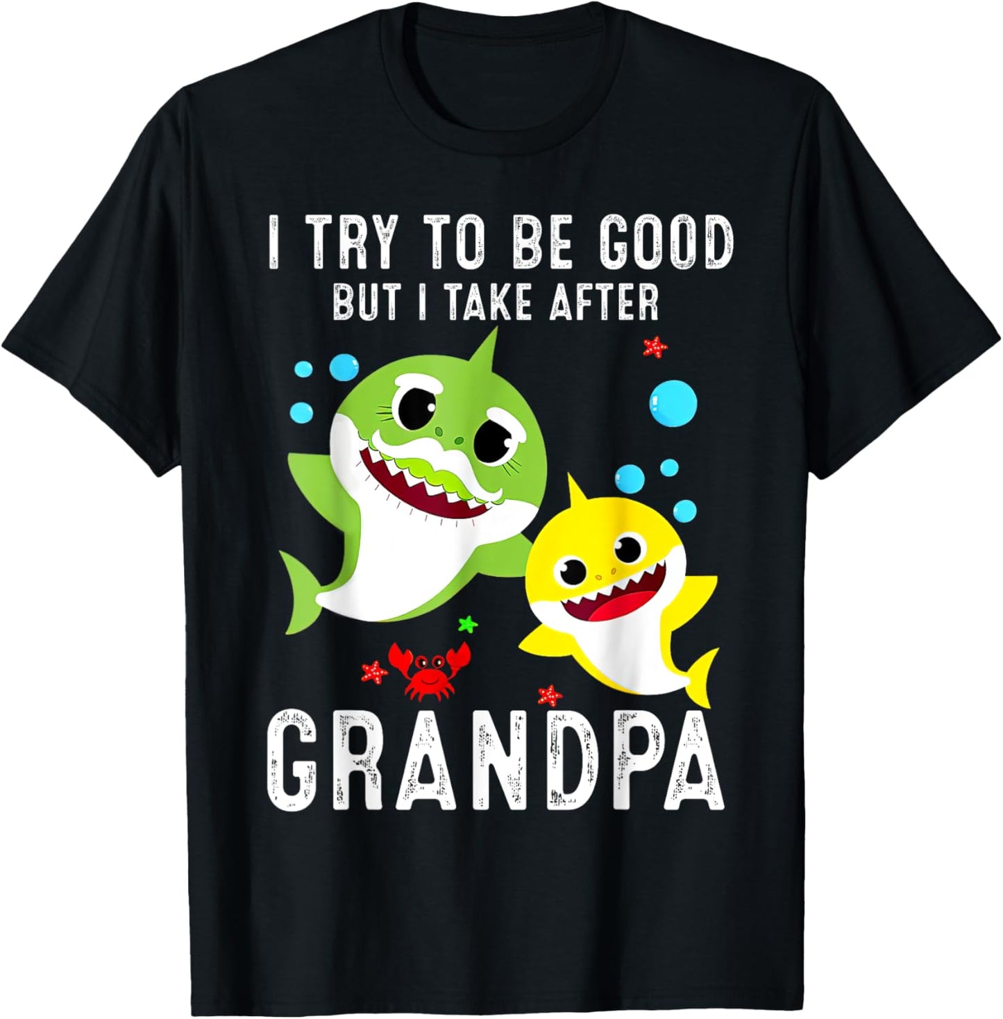 I try to be good but I take after my grandpa Shark T-Shirt - T-Shirt | Black