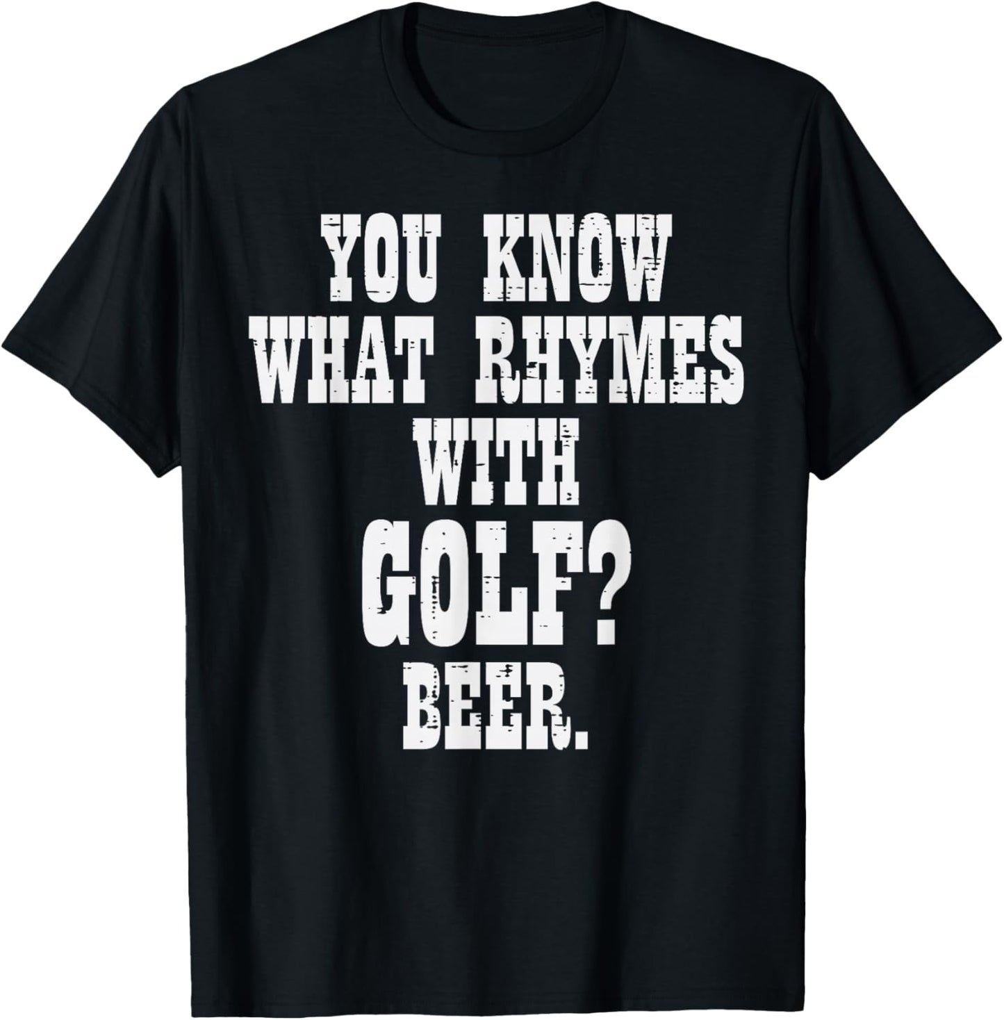 What Rhymes With Golf Beer Funny Golfing Golfer Men Women T-Shirt - T-Shirt | Black