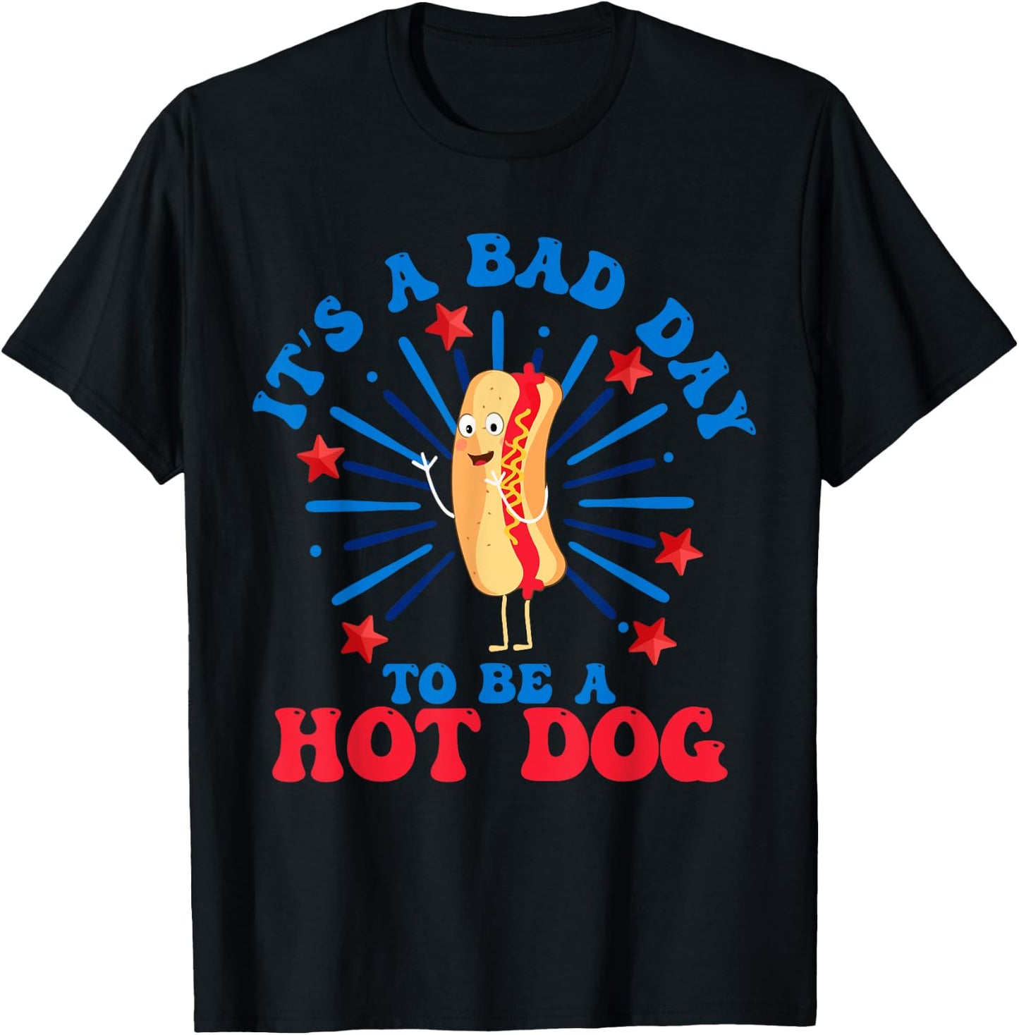 It's a Bad Day to Be a Hot Dog 4th of July Funny Hot Dog Women Men T-Shirt - T-Shirt | Black