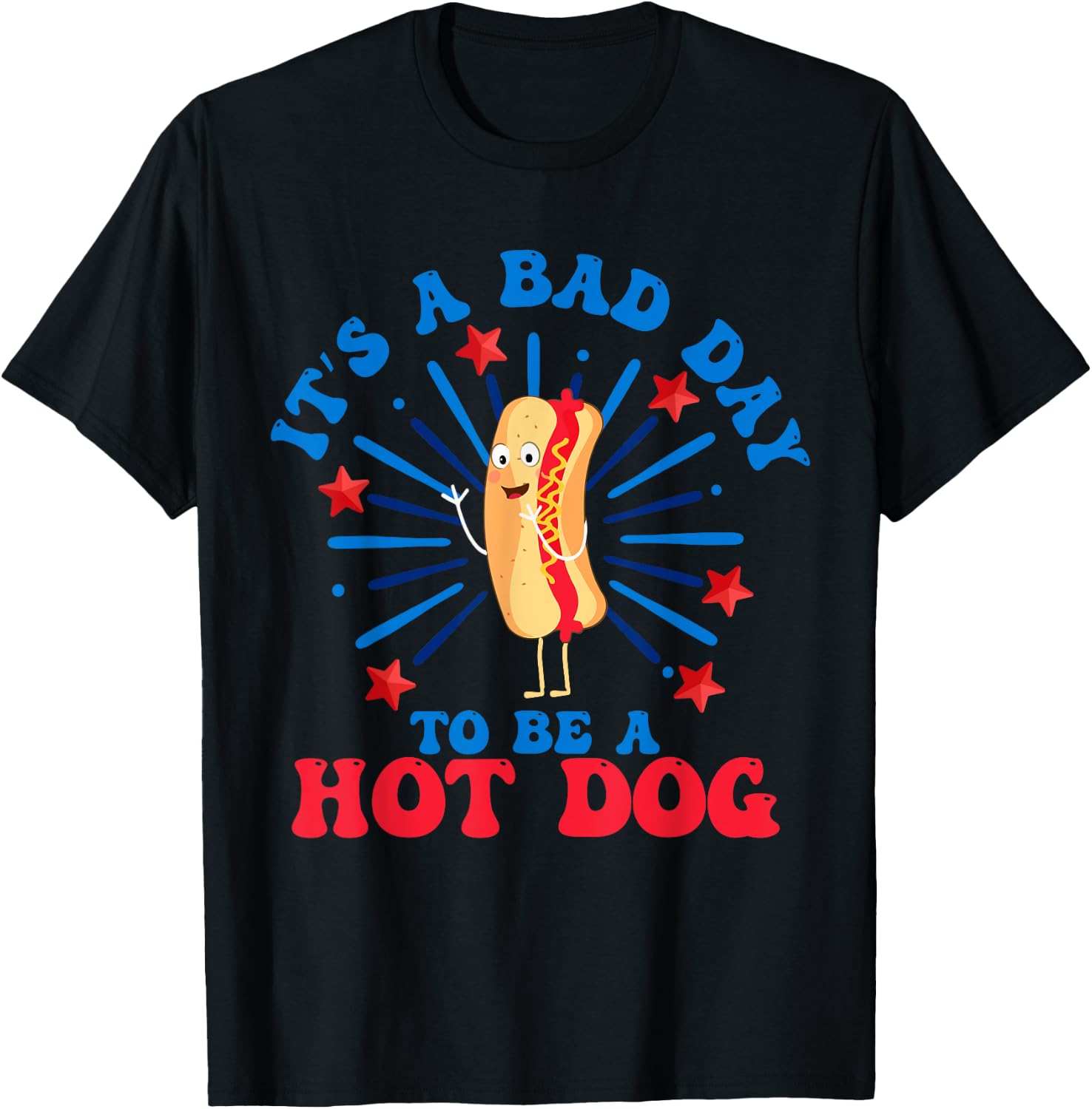 It's a Bad Day to Be a Hot Dog 4th of July Funny Hot Dog Women Men T-Shirt - T-Shirt | Black