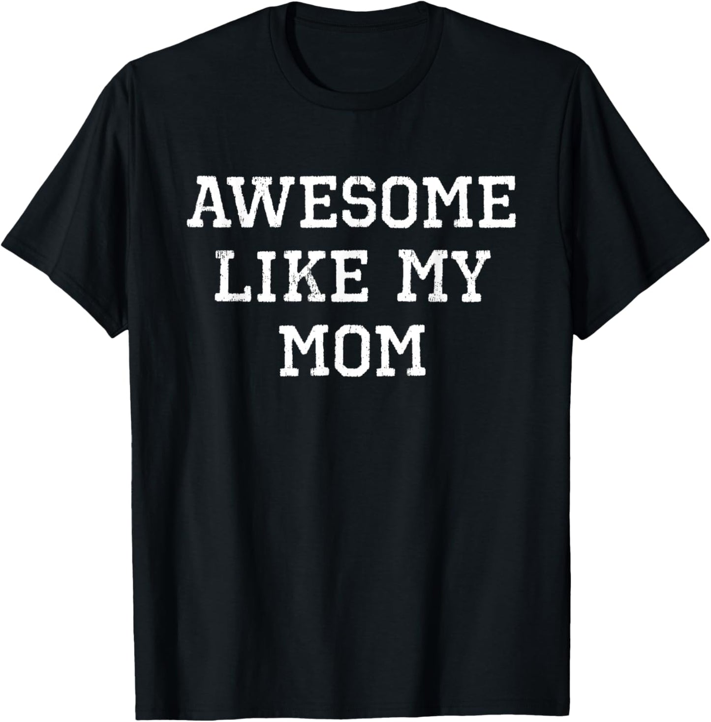 Awesome Like My Mom Mother Funny Cool T-Shirt - T-Shirt | Black