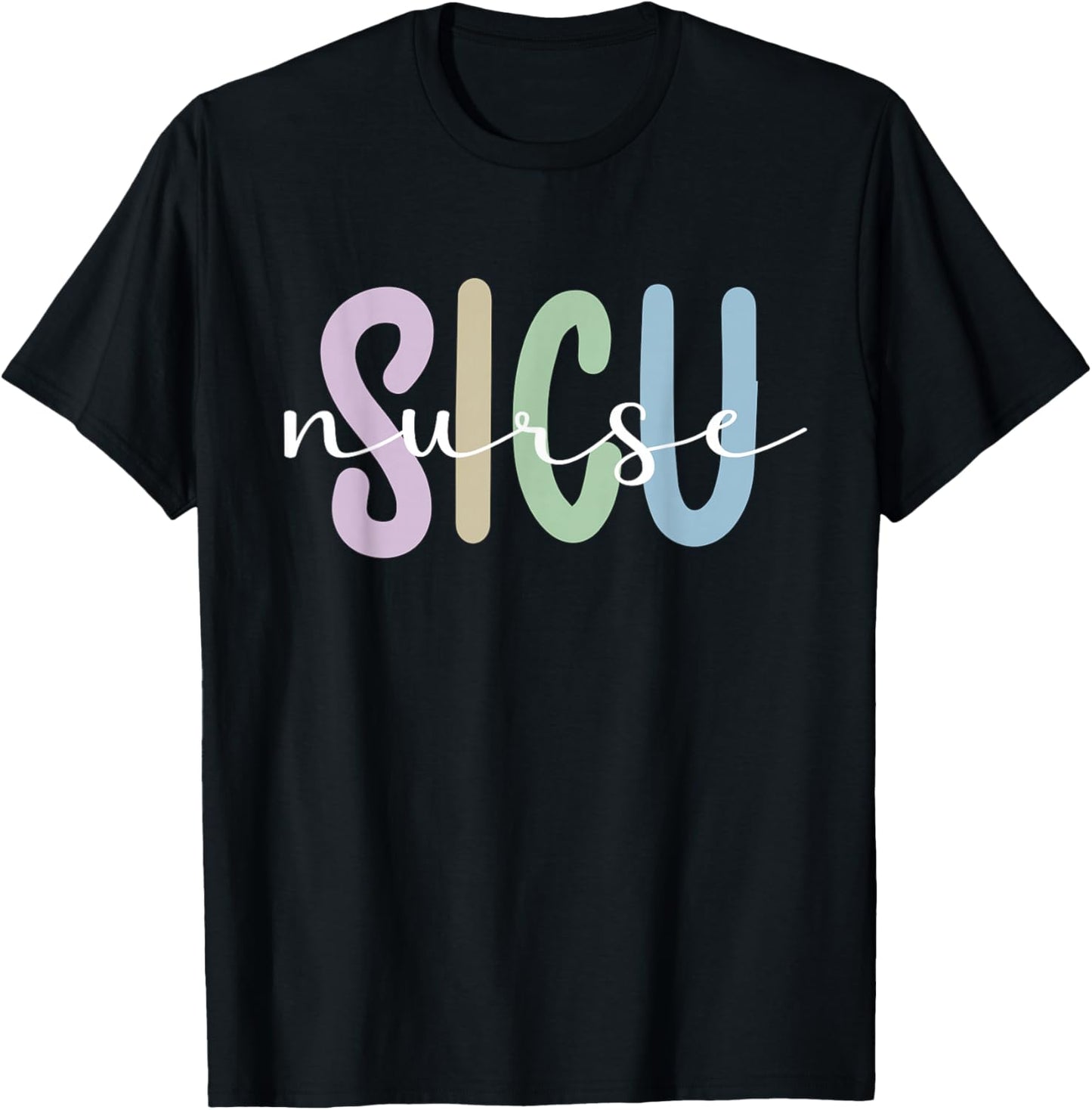 SICU Nurse Appreciation Surgical Intensive Care Unit T-Shirt - T-Shirt | Black