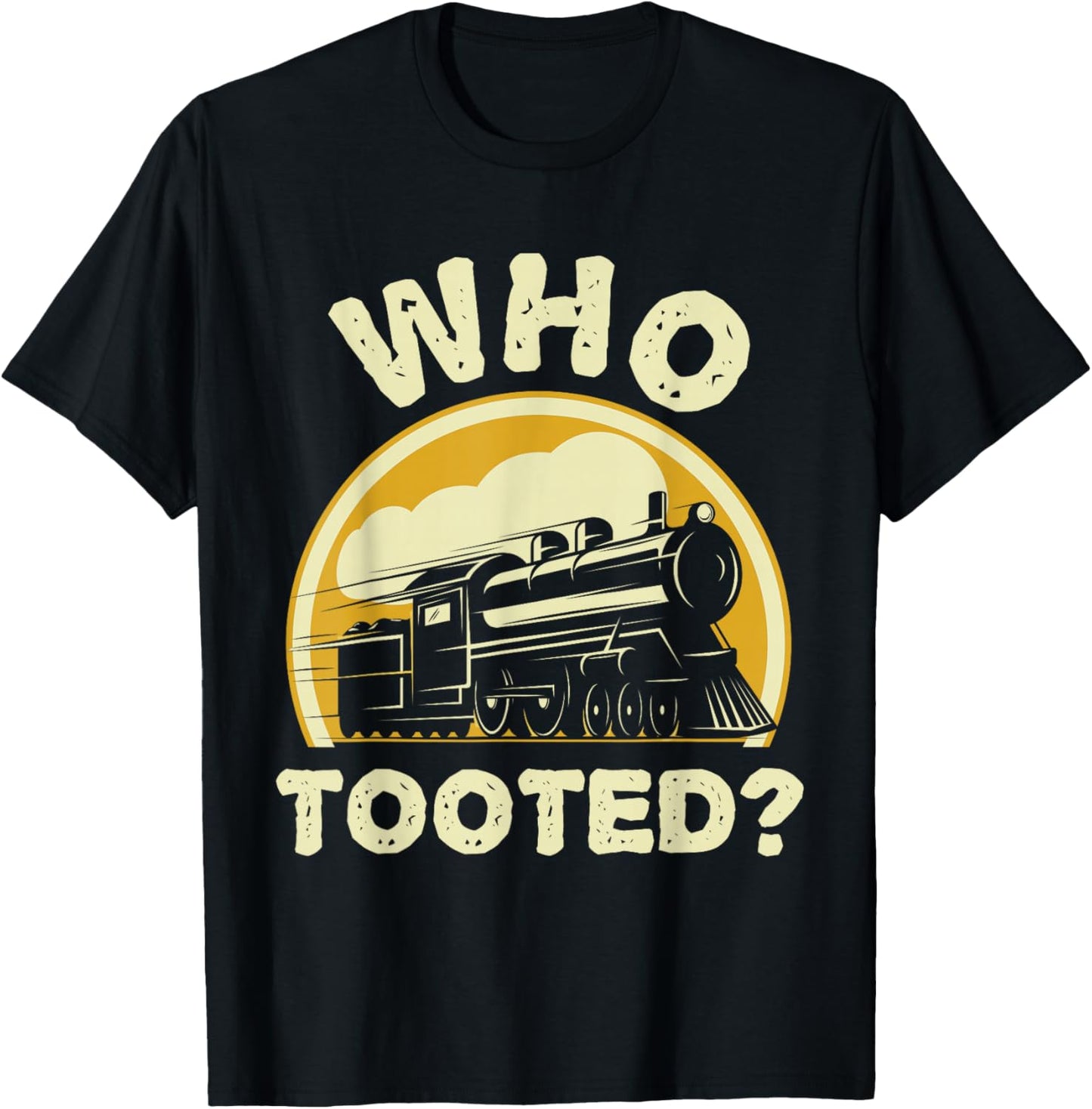 Who Tooted Funny Trains Model Railroad Train Locomotive Gift T-Shirt - T-Shirt | Black