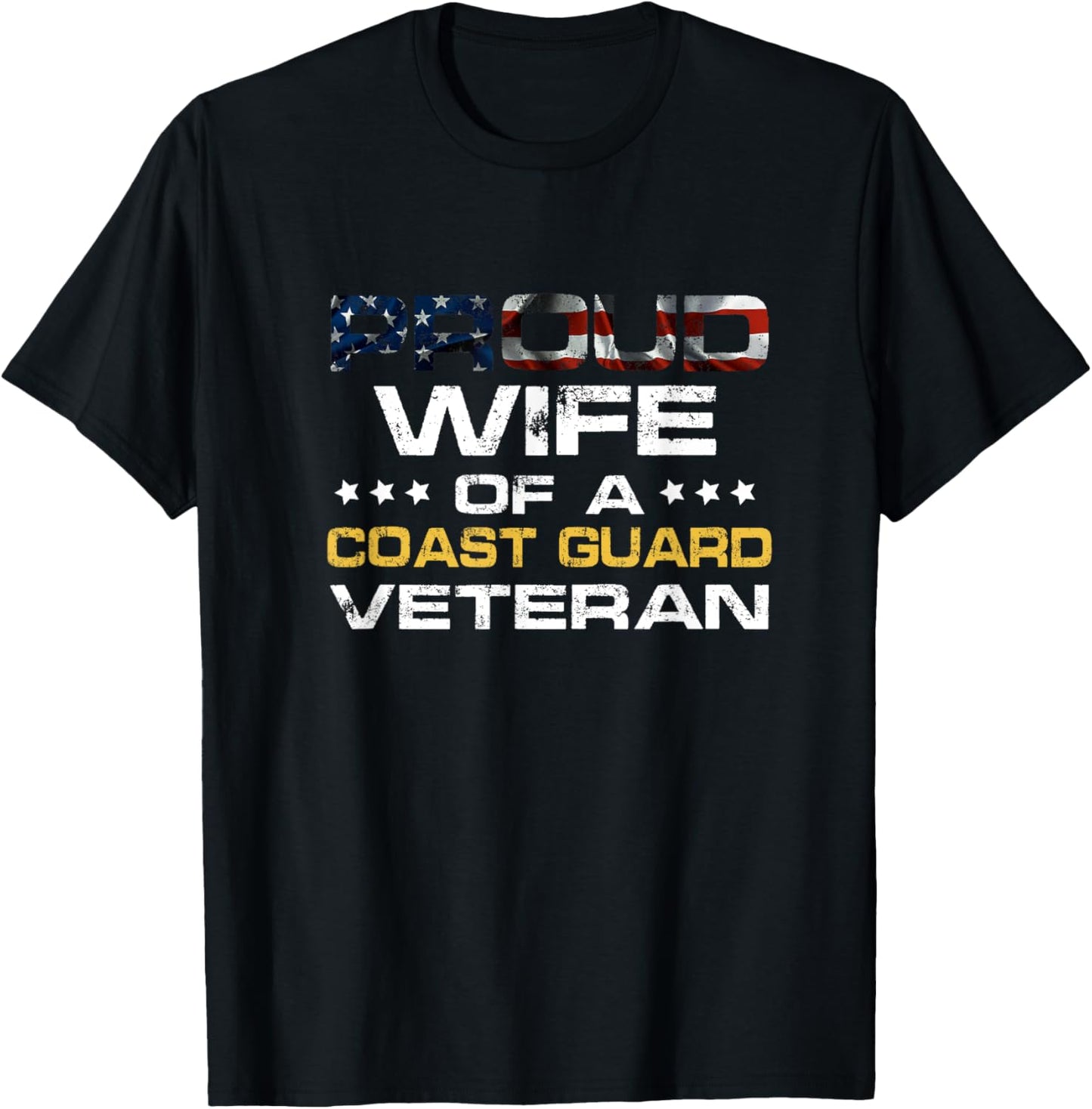 Proud Wife Of A Coast Guard Veteran Distressed American Flag Women Men T-Shirt - T-Shirt | Black