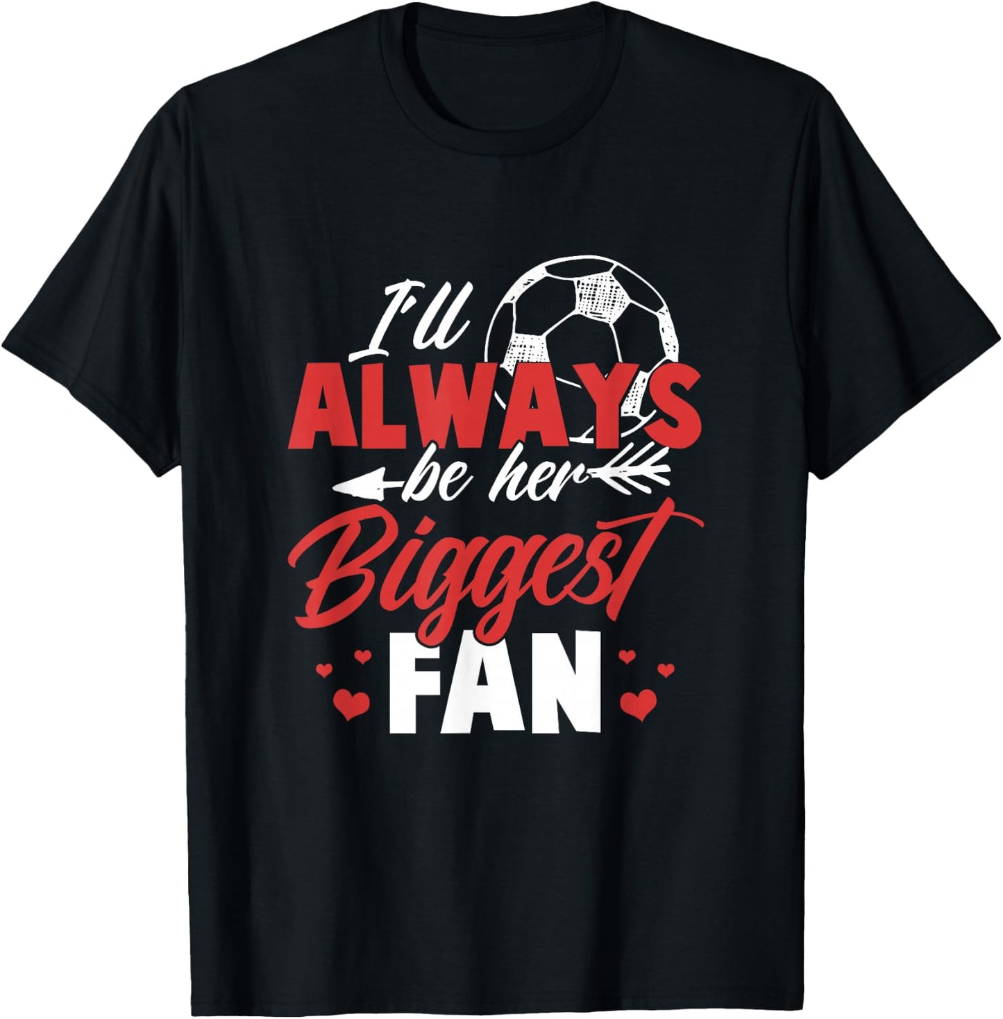 Soccer Shirt Women I'll always be her biggest fan Soccer T-Shirt - T-Shirt | Black