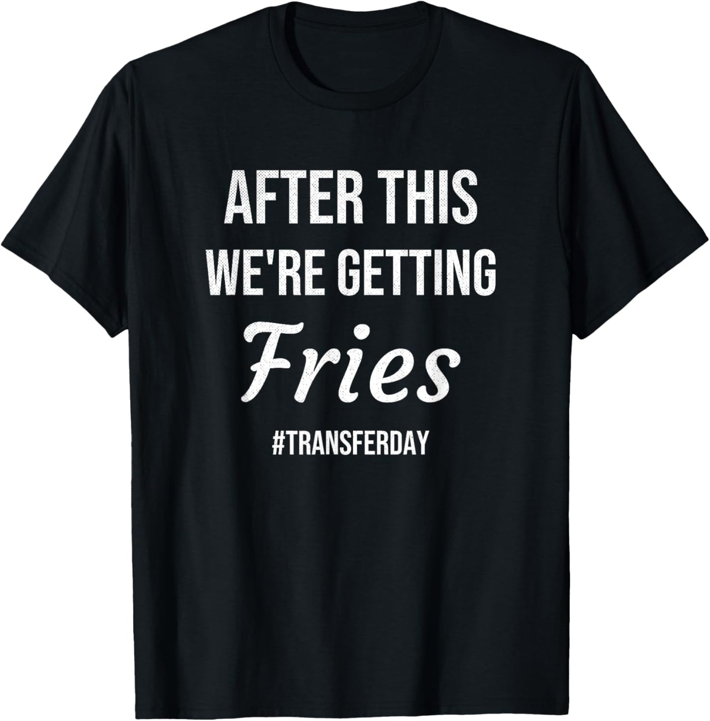 IVF Gifts For Couples & IVF Transfer Day Gifts Fries On Transfer Day Infertility Embryo IVF Mom IVF Dad T-Shirt - T-Shirt | Black