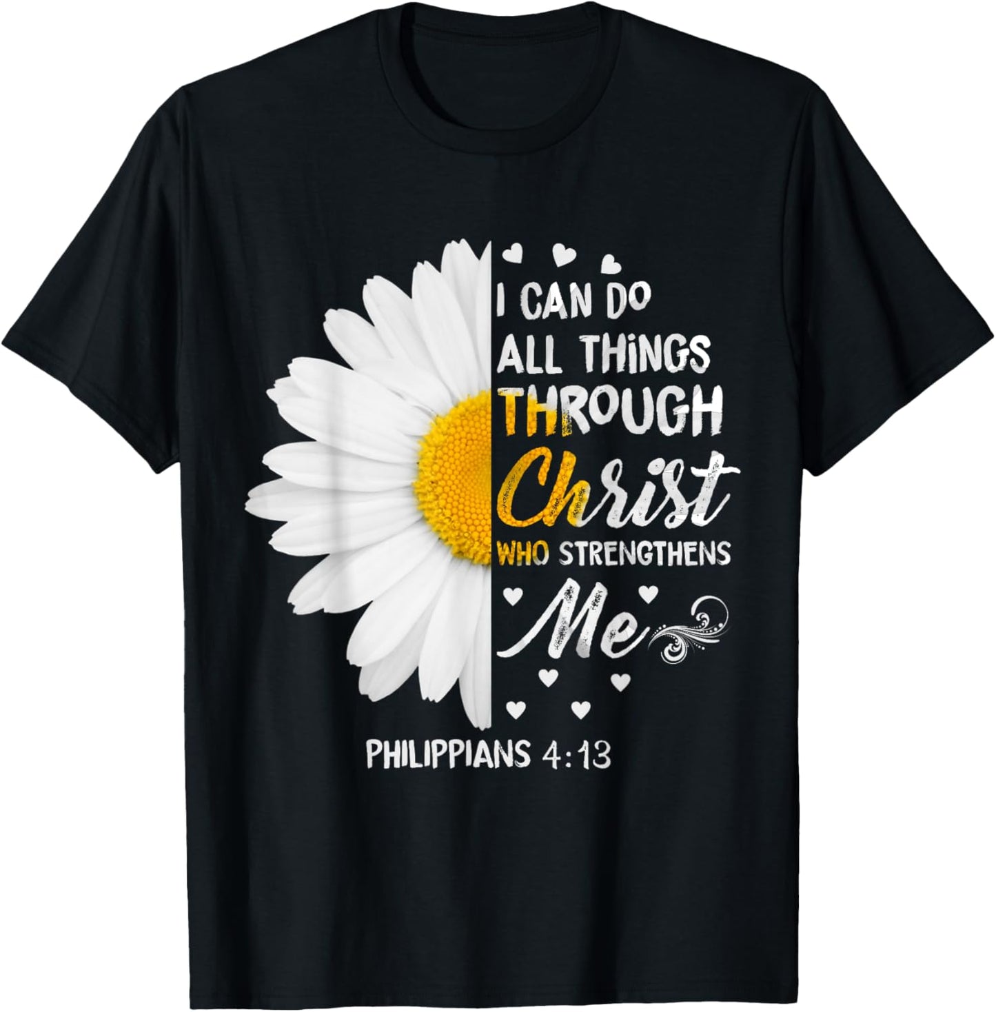 I Can Do All Things Through Christ - Daisy Flower Religious T-Shirt - T-Shirt | Black
