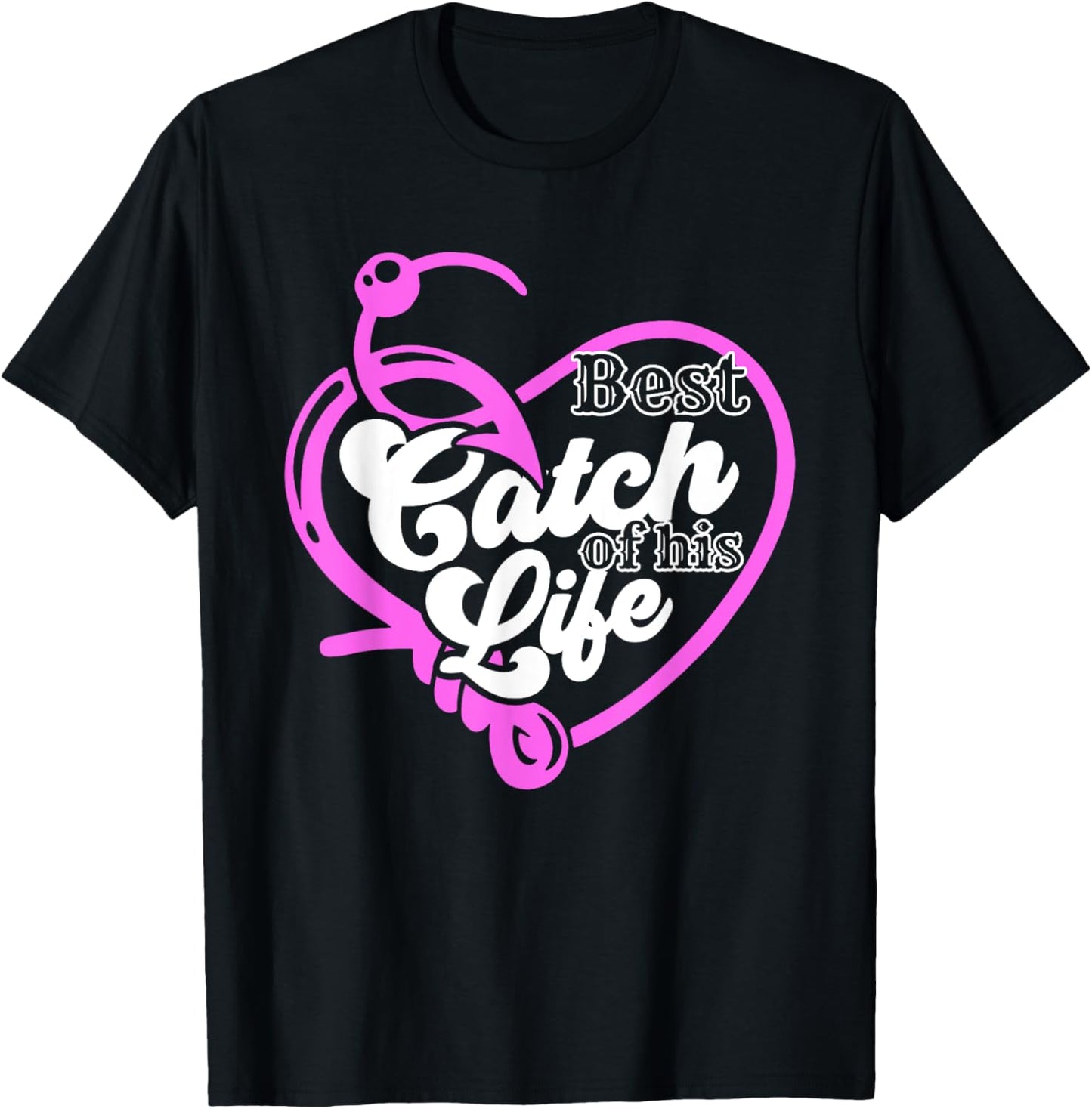 Best Catch Of His Life For A Matching Fishing Lover Couples T-Shirt - T-Shirt | Black