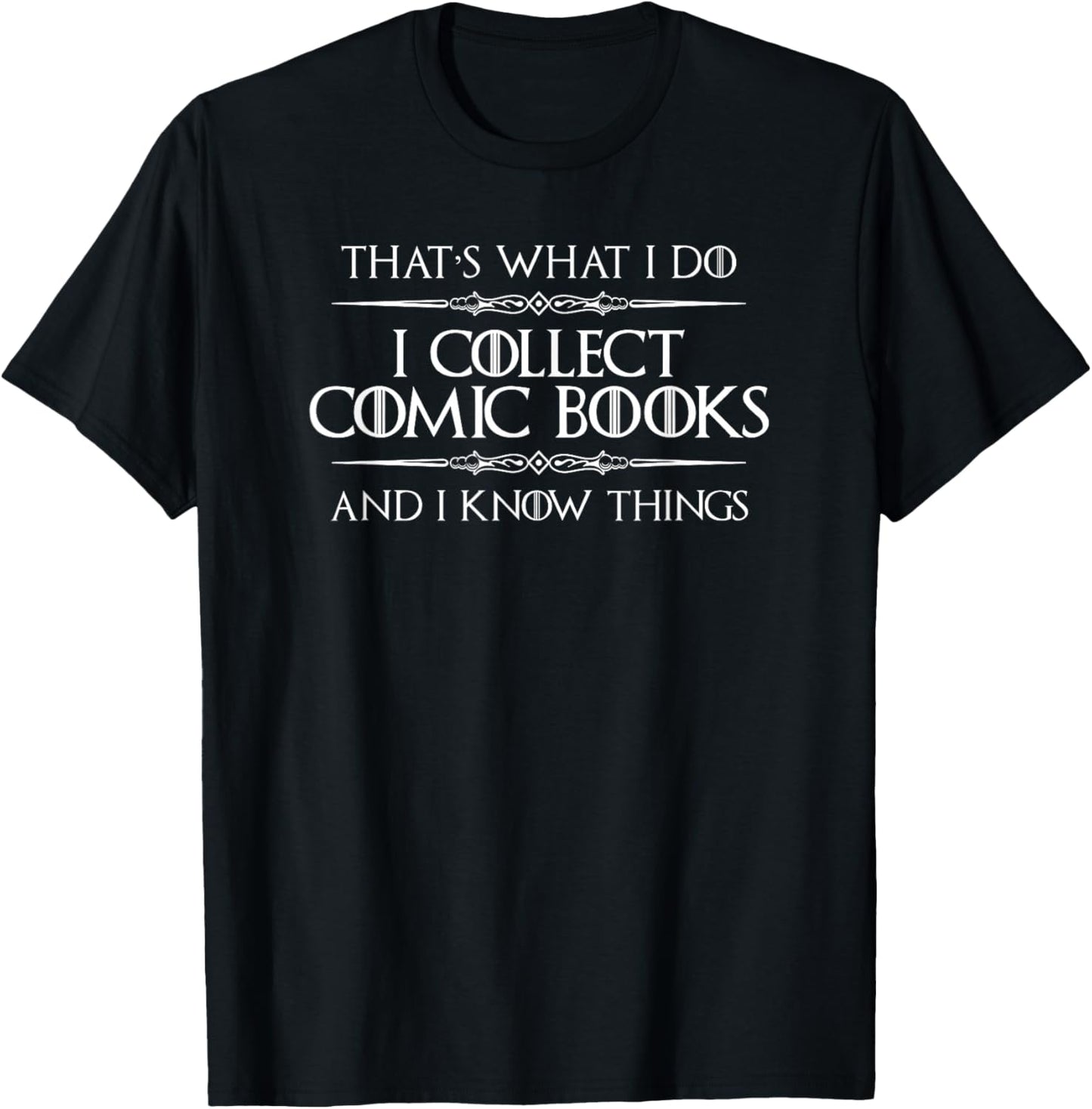 Comics Collector | I Collect Comic Books and I Know Things T-Shirt - T-Shirt | Black