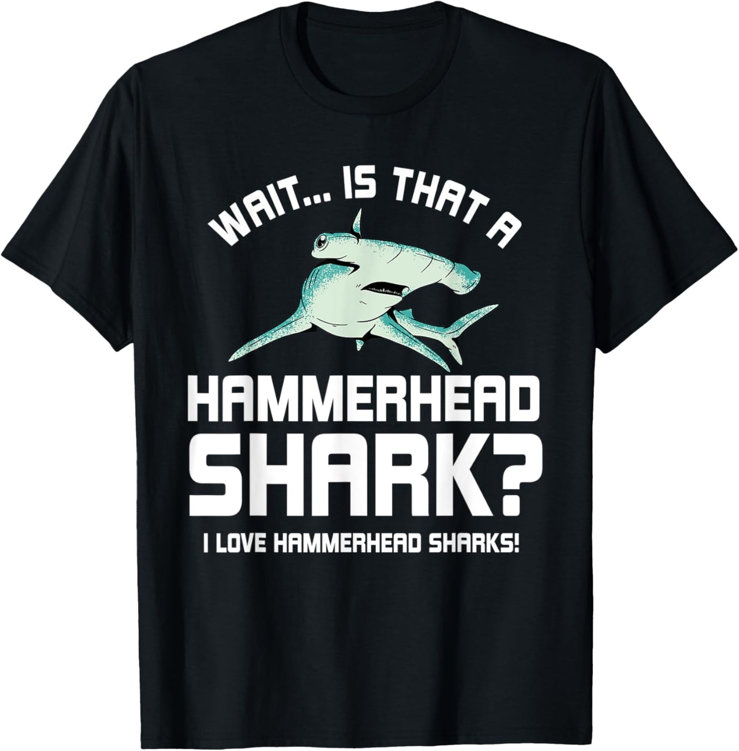I Love Hammerhead Sharks! Ocean Life T-Shirt - T-Shirt | Black