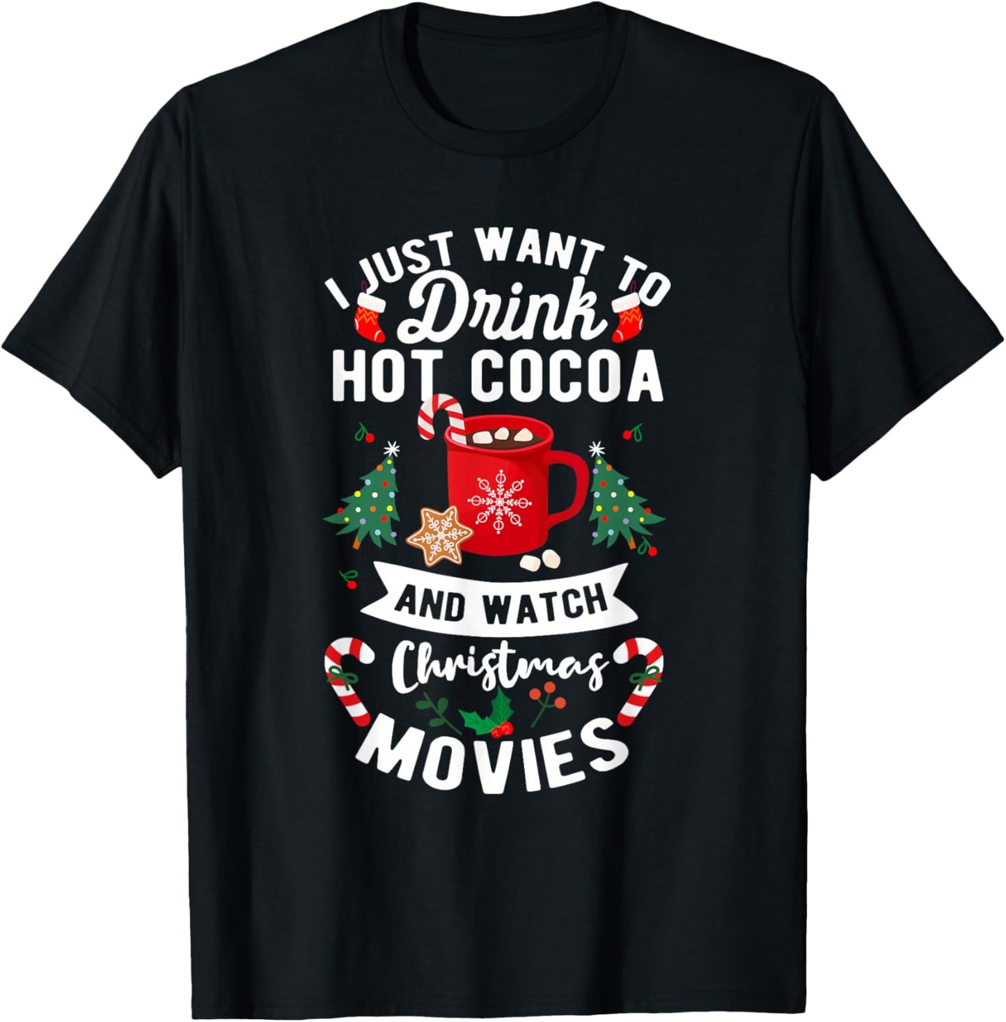 Drink Hot Cocoa Funny Quote Watch Christmas Movies T-Shirt - T-Shirt | Black