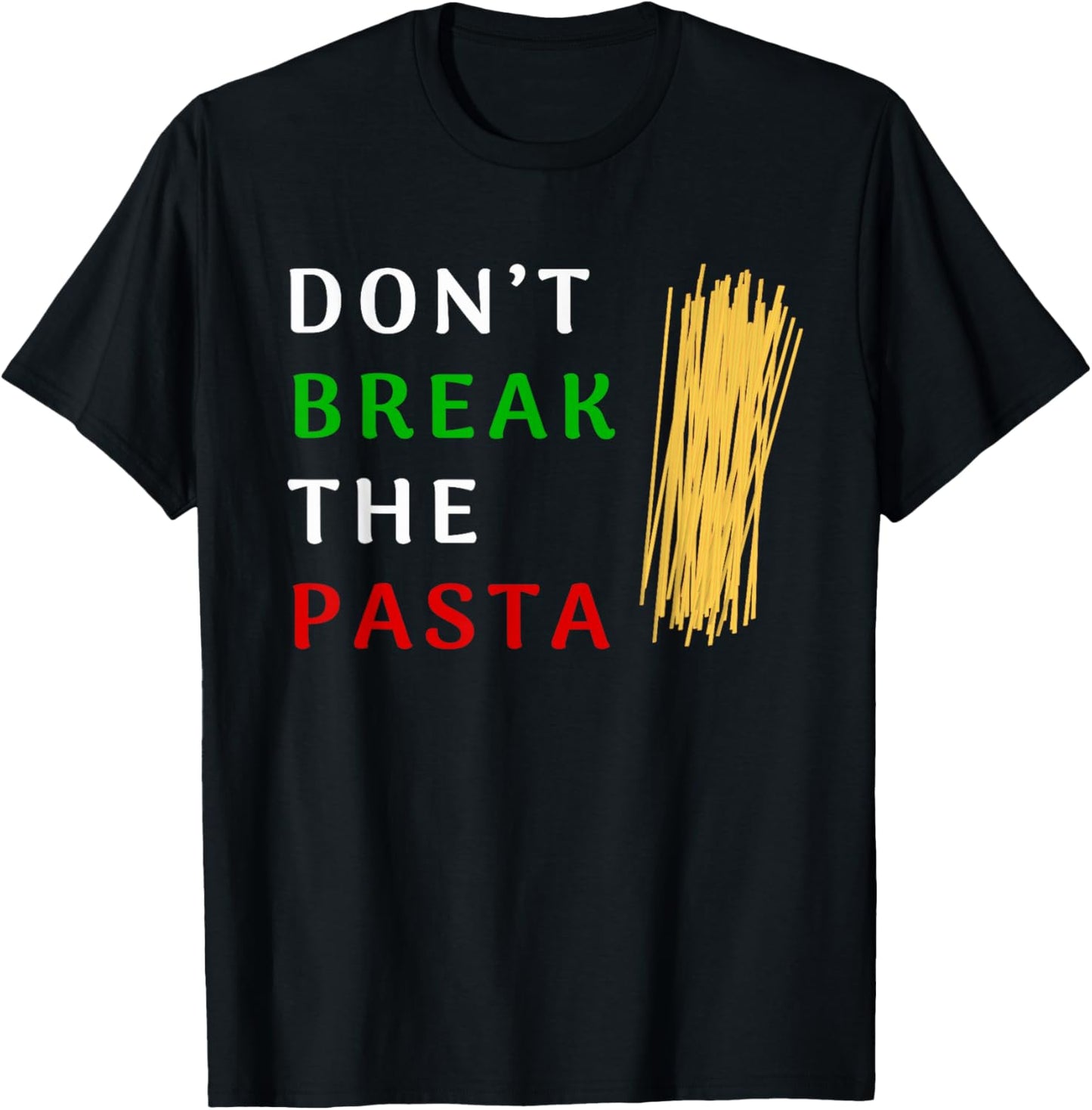 Don't Break The Pasta Funny Italian Funny Cooking T-Shirt - T-Shirt | Black