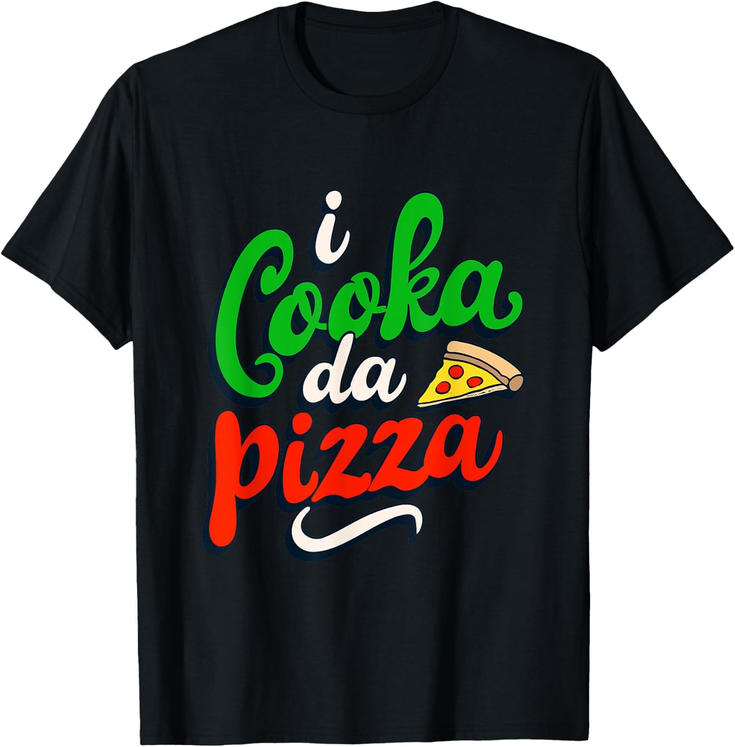 I Cooka Da Pizza Funny Italian Food Saying Italian Cooking T-Shirt - T-Shirt | Black