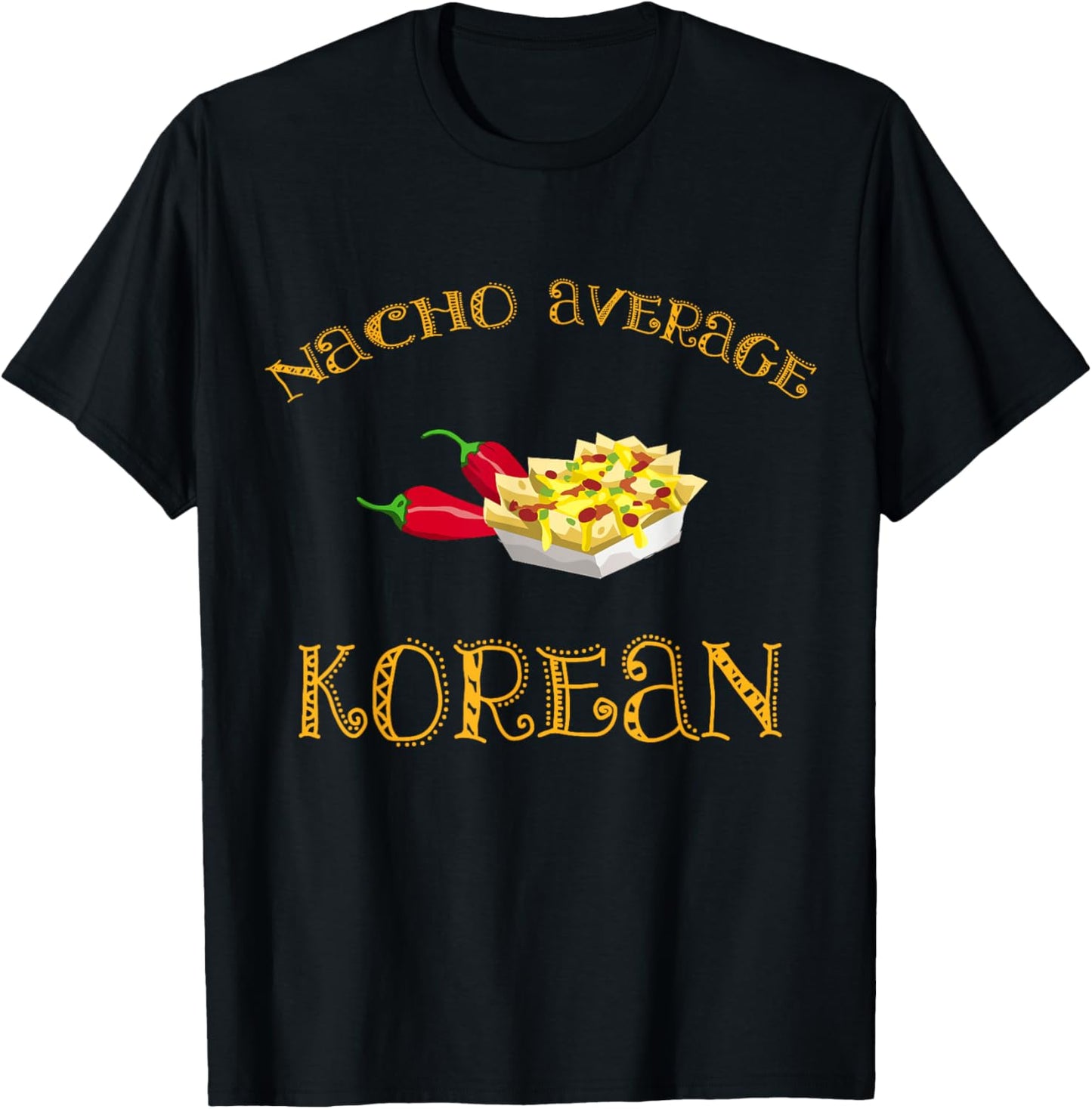 Nacho Average Korean Funny Hispanic Mexican Gift Korea T-Shirt - T-Shirt | Black