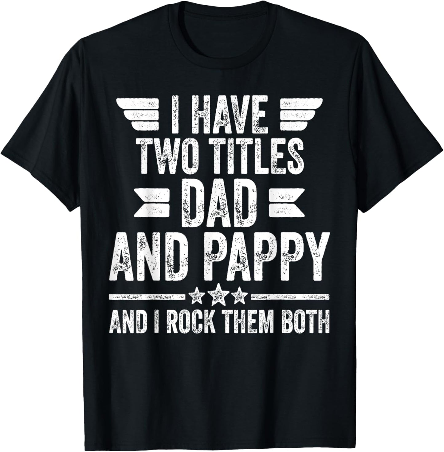 I Have Two Titles Dad And Pappy And I Rock Them Both T-Shirt - T-Shirt | Black