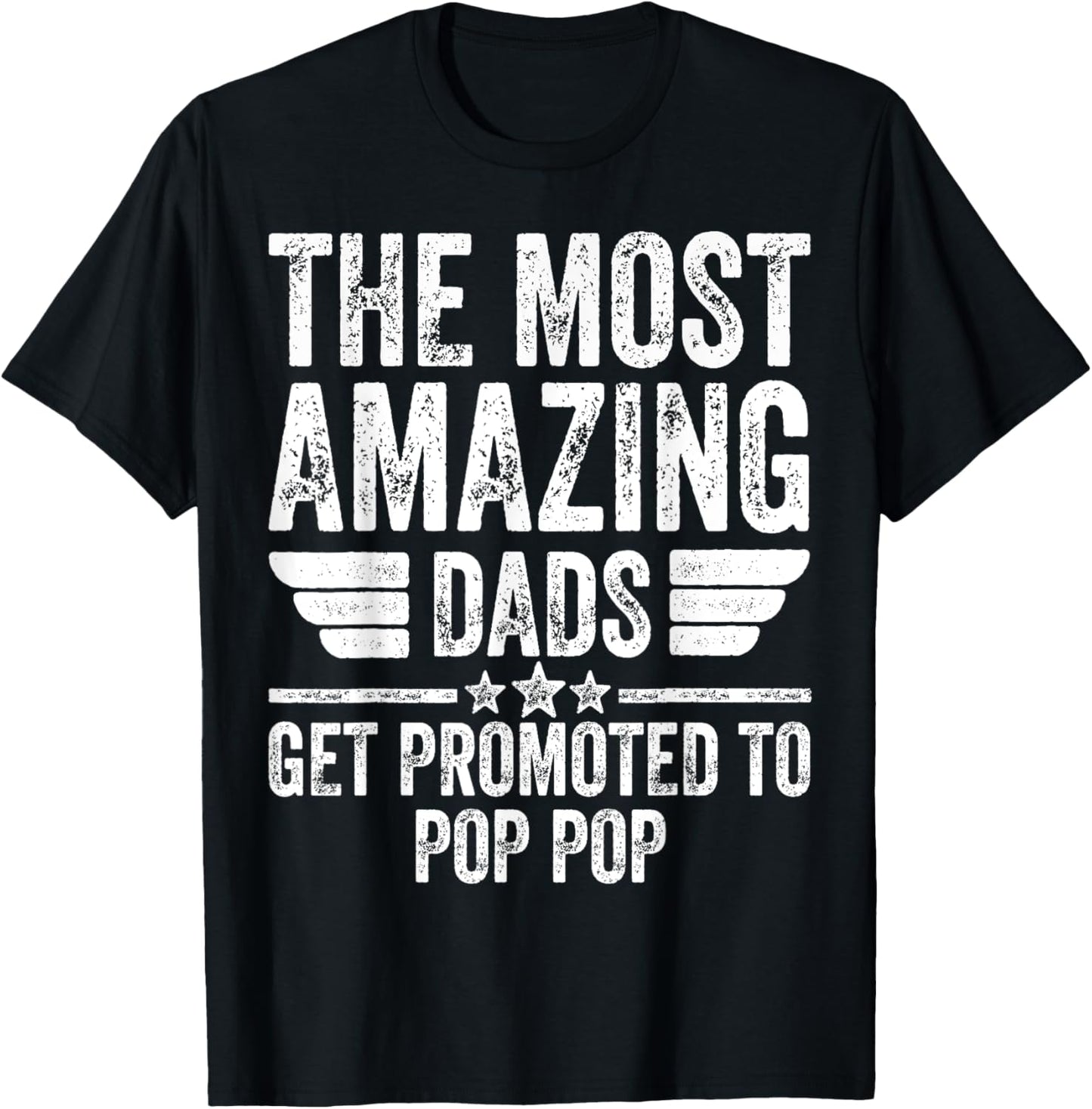 The Most Amazing Dads Get Promoted To Pop Pop T-Shirt - T-Shirt | Black