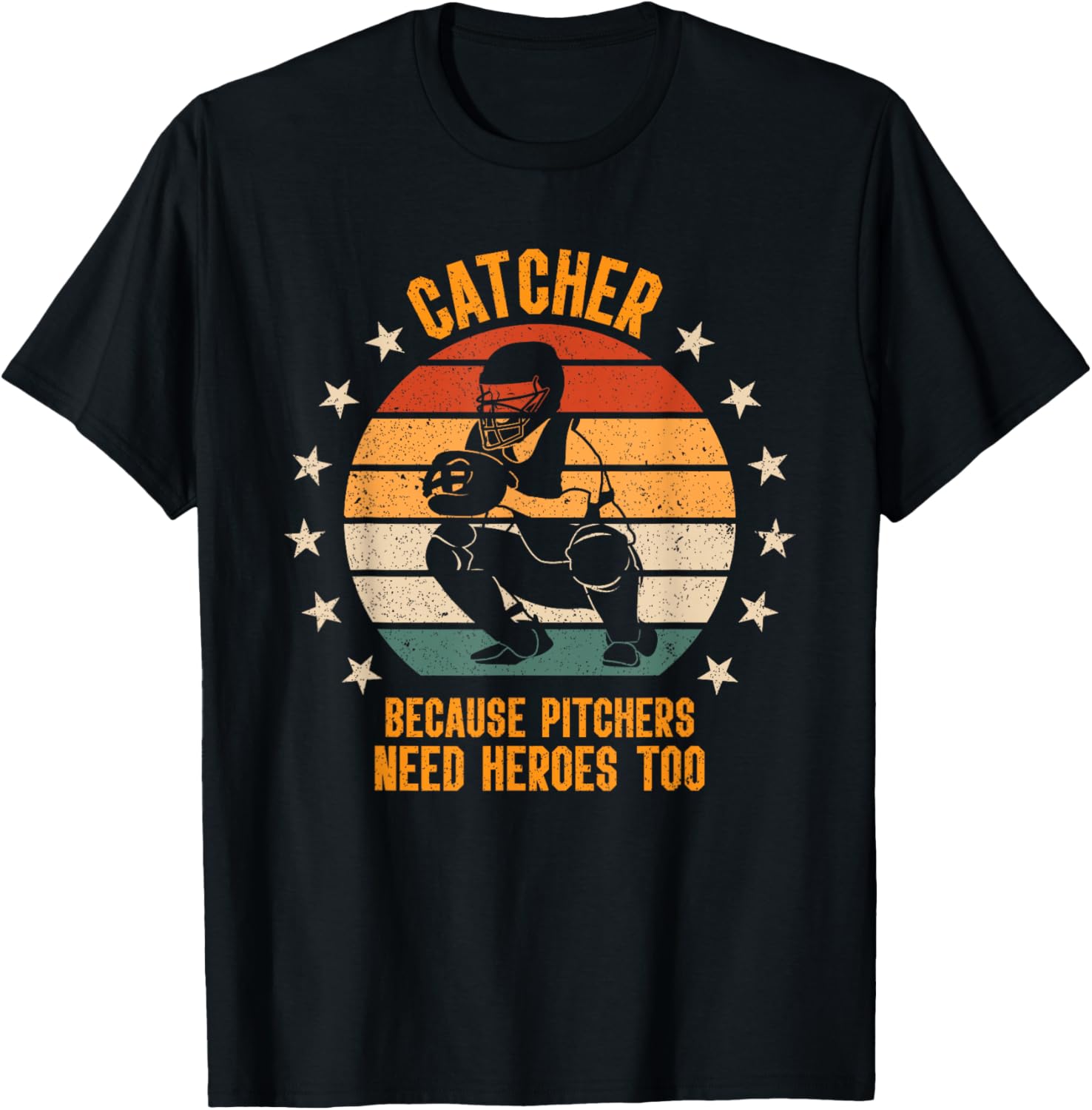 Catcher Because Pitchers Need Heroes Too Baseball T-Shirt - T-Shirt | Black