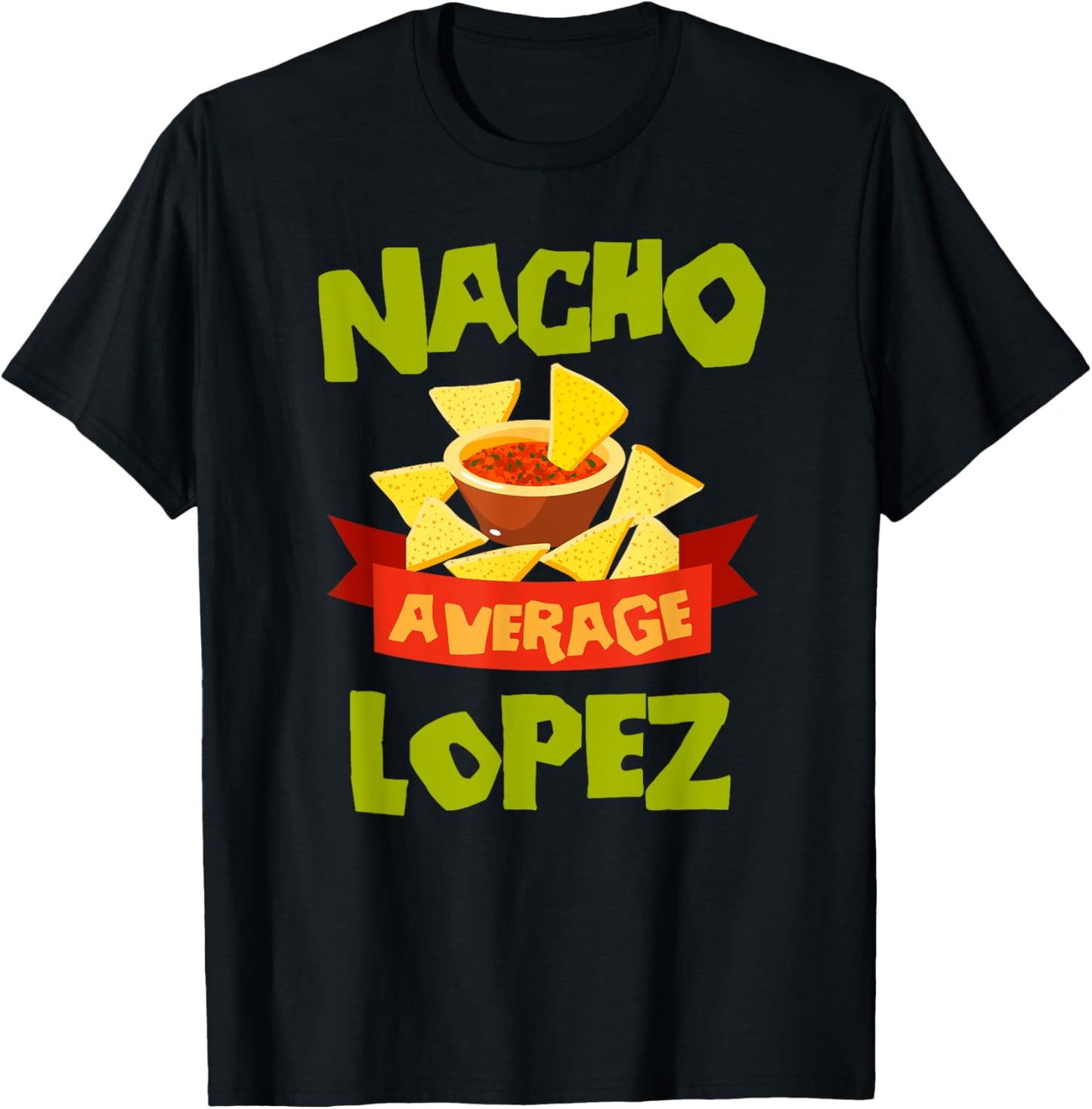NACHO AVERAGE LOPEZ Funny Birthday Personalized Surname T-Shirt - T-Shirt | Black