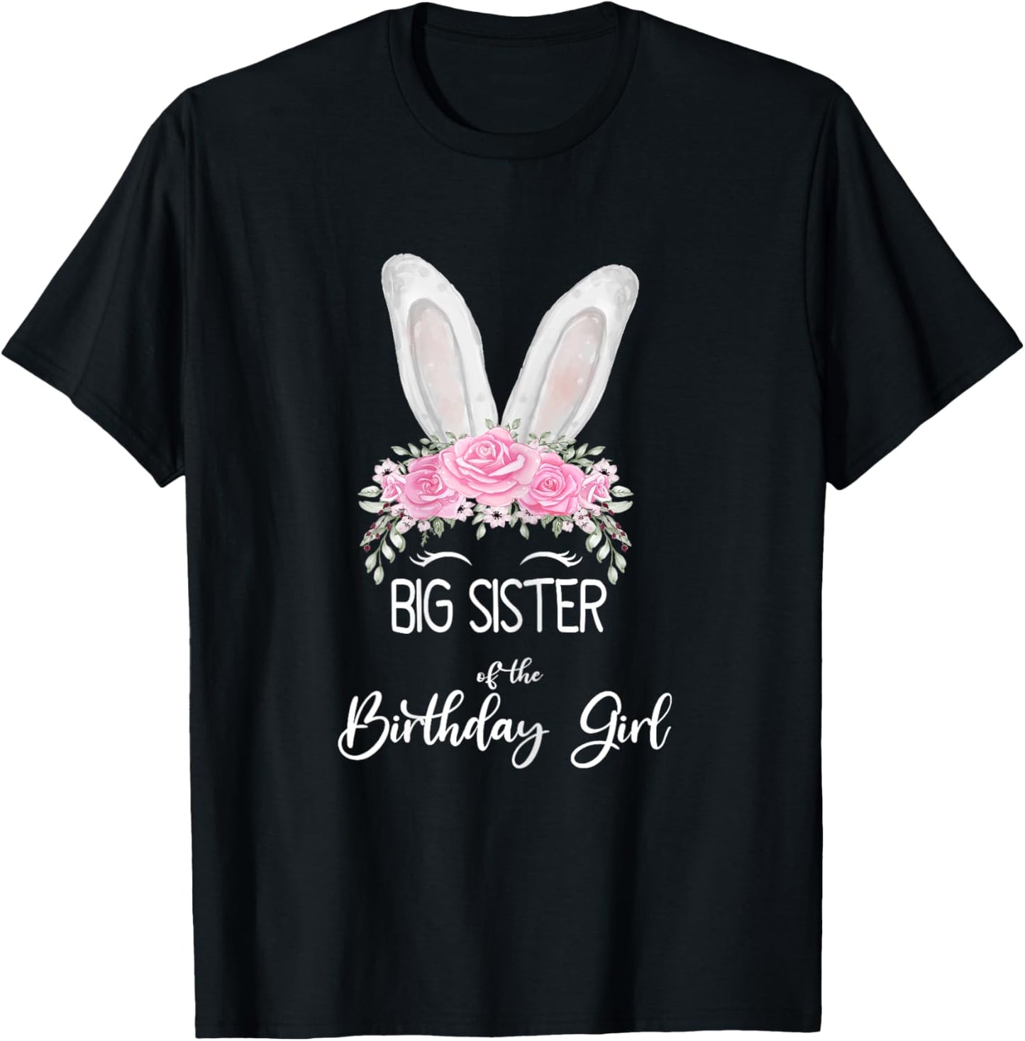 Big Sister of the Birthday Girl"- Family Bunny Rabbit T-Shirt - T-Shirt | Black