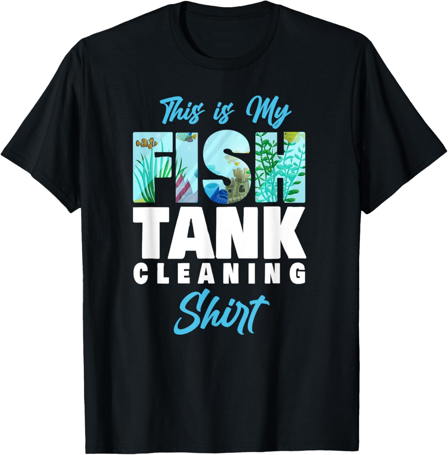 Saltwater Aquarium This Is My Fish Tank Cleaning Shirt T-Shirt - T-Shirt | Black
