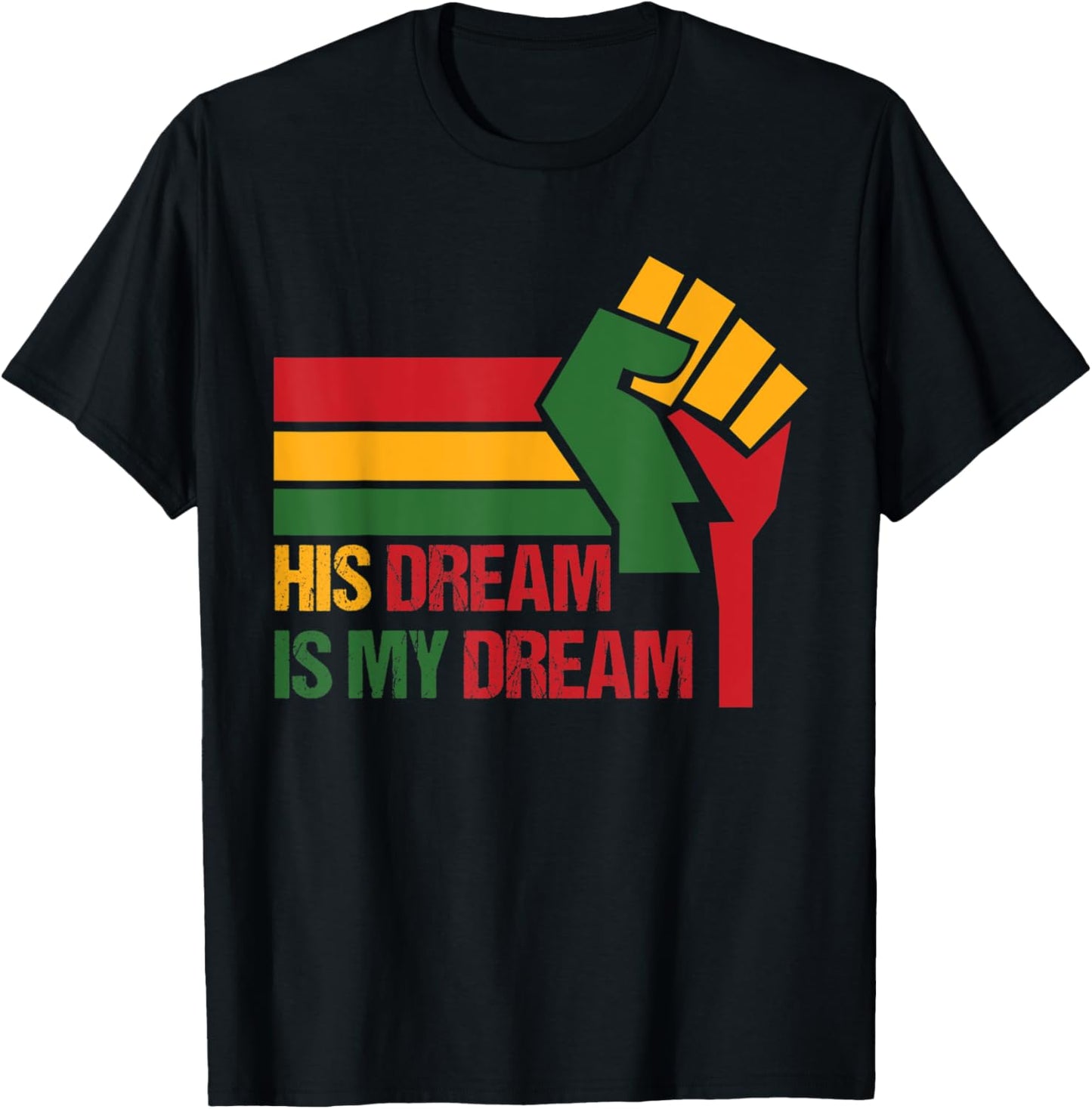 His Dream is My Dream MLK Day T-Shirt - T-Shirt | Black