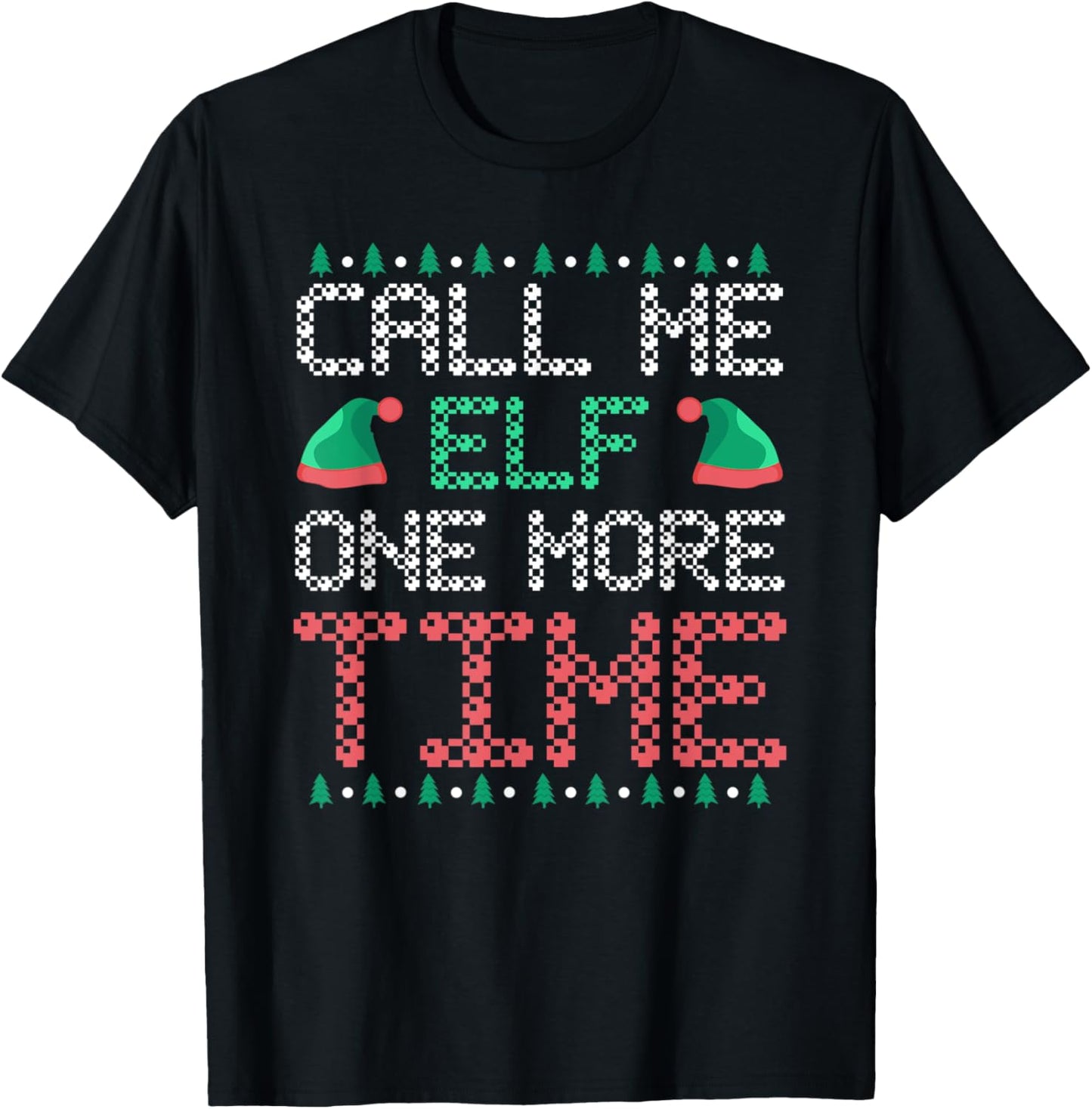 Call me Elf one more Time T-Shirt - T-Shirt | Black