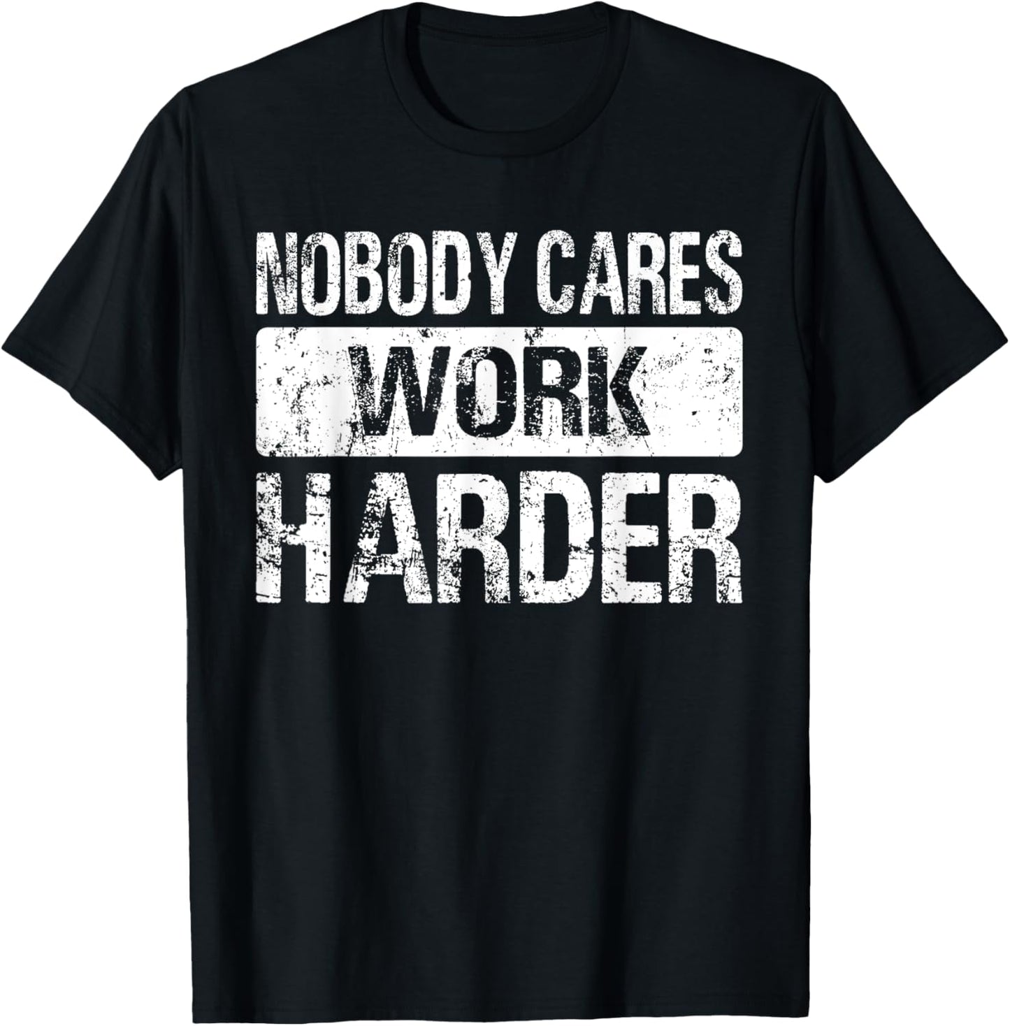 Nobody Cares Work Harder - Gym Fitness Workout Motivation T-Shirt - T-Shirt | Black