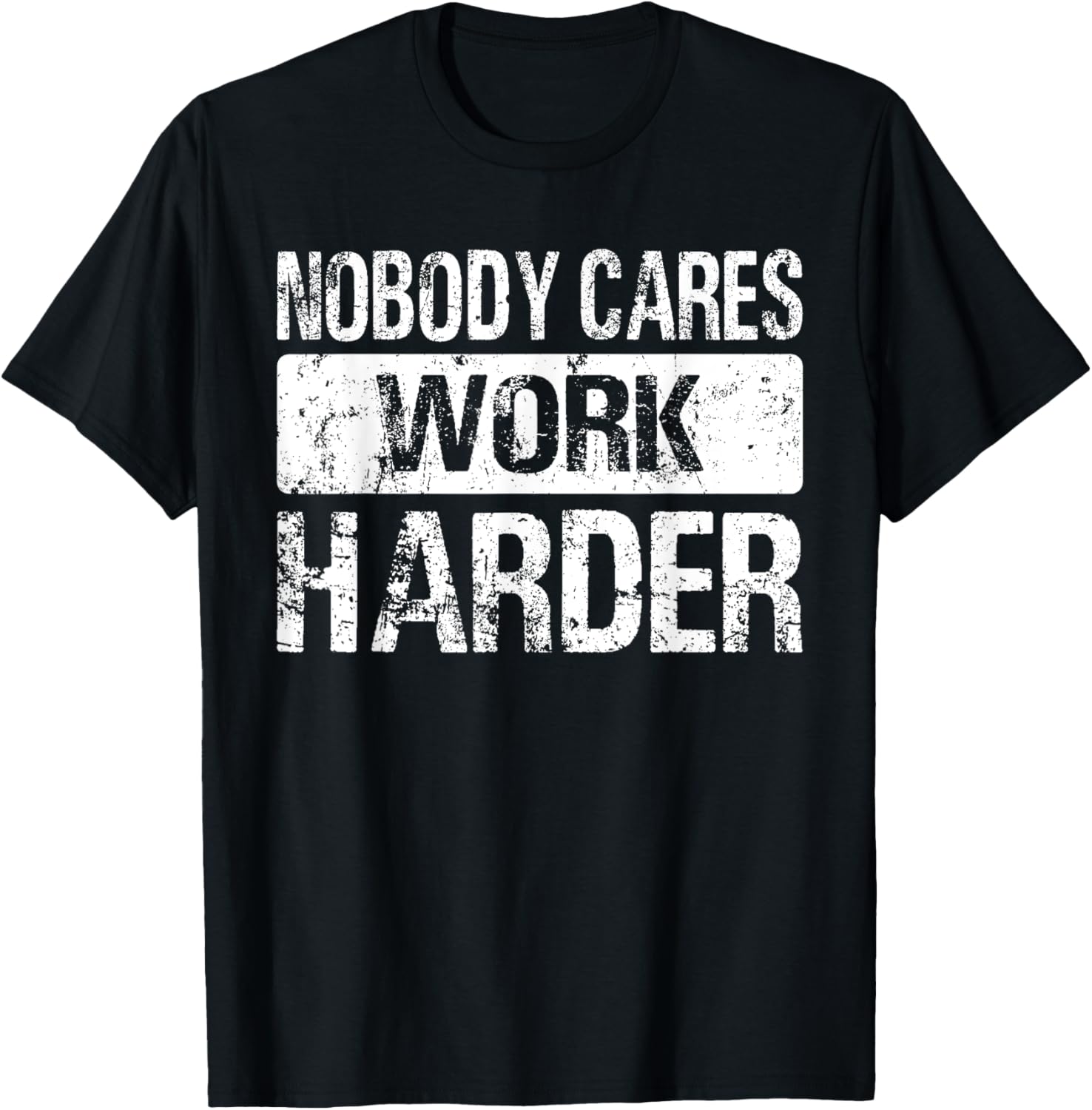 Nobody Cares Work Harder - Gym Fitness Workout Motivation T-Shirt - T-Shirt | Black