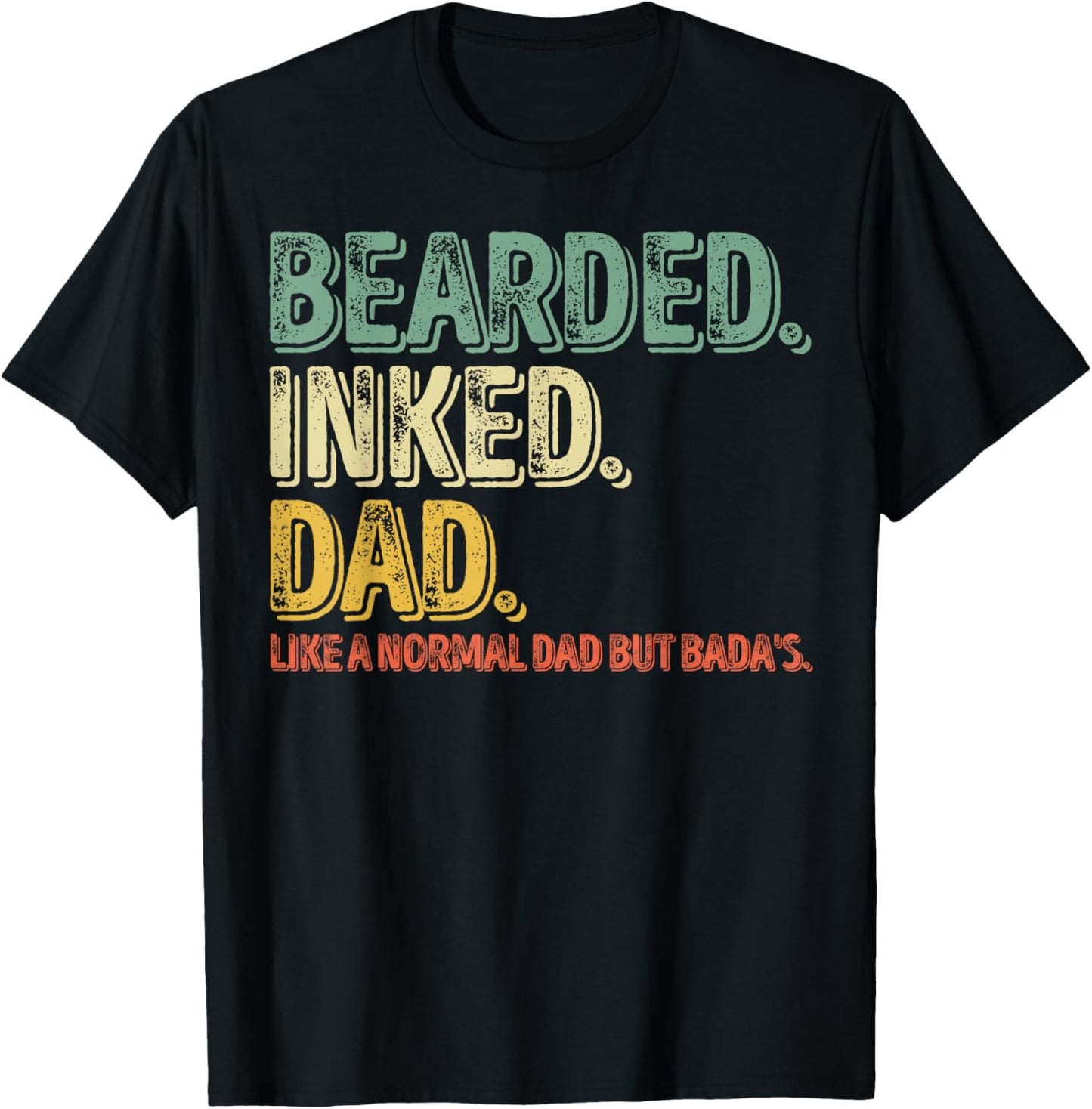 Bearded Inked Dad Like A Normal Dad But Badas T-Shirt - T-Shirt | Black